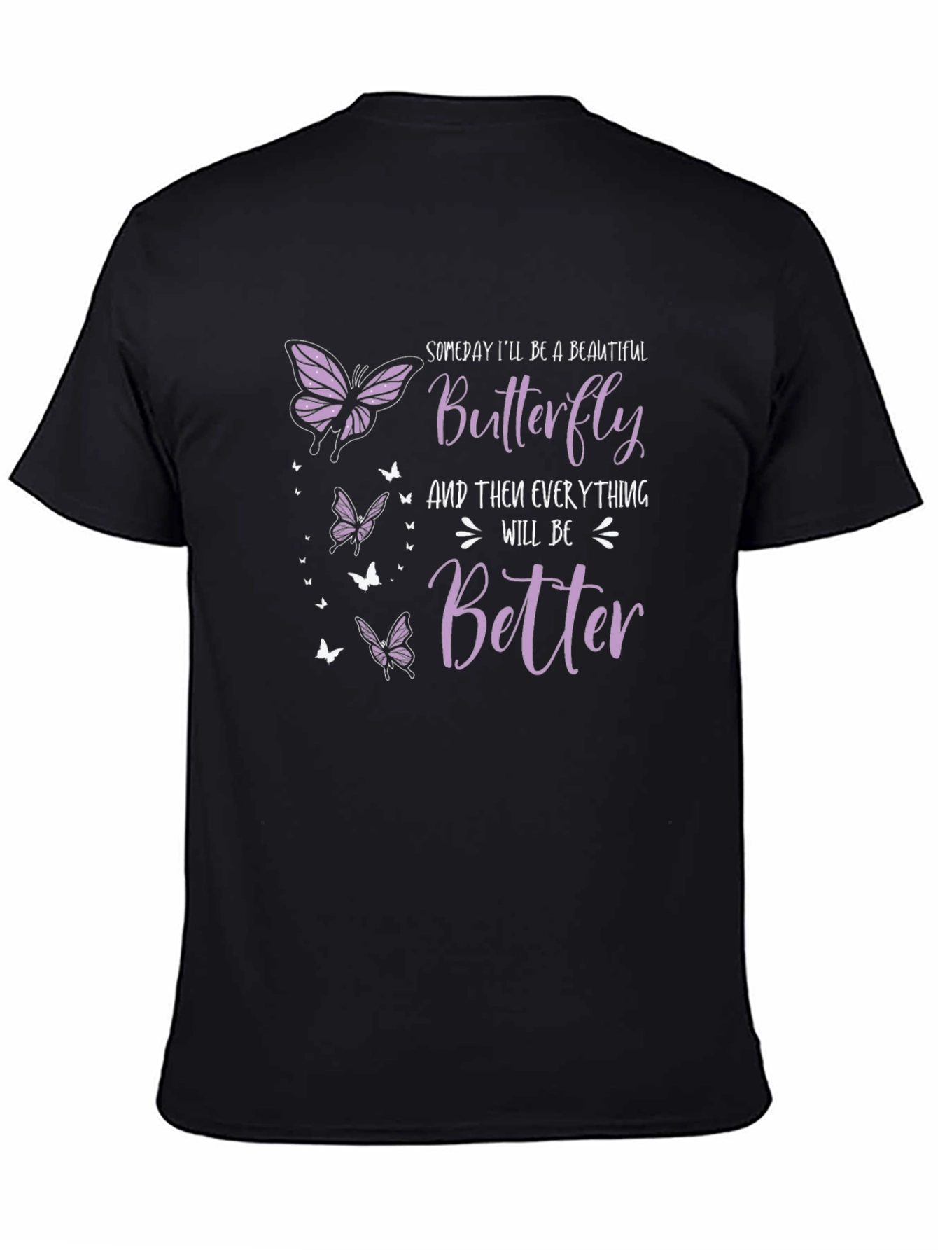 Butterfly T-Shirt: Someday Ill Be A Beautiful Butterfly