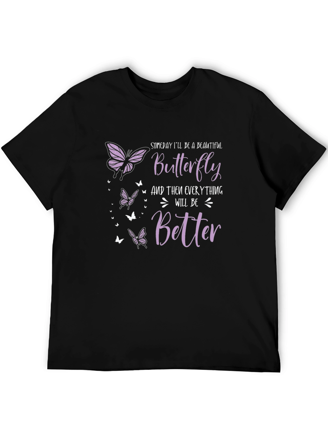 Butterfly T-Shirt: Someday Ill Be A Beautiful Butterfly
