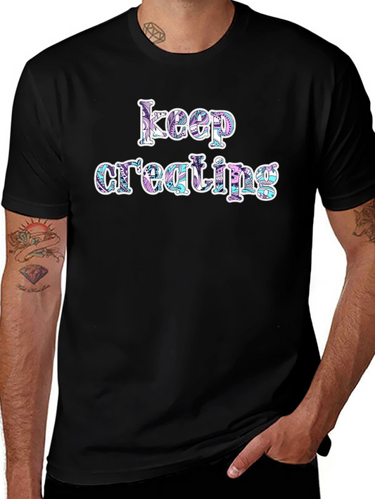 Keep Creating Graphic T-Shirt