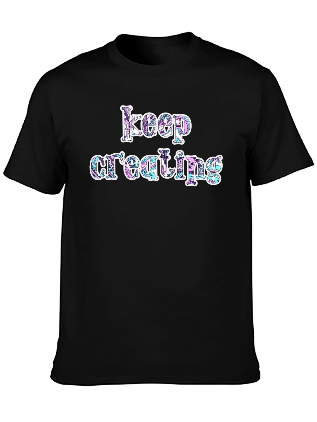 Keep Creating Graphic T-Shirt