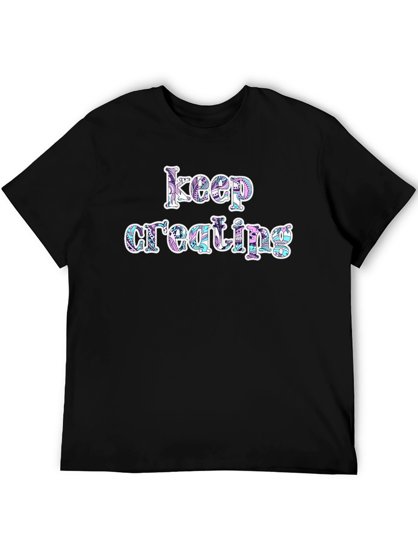 Keep Creating Graphic T-Shirt