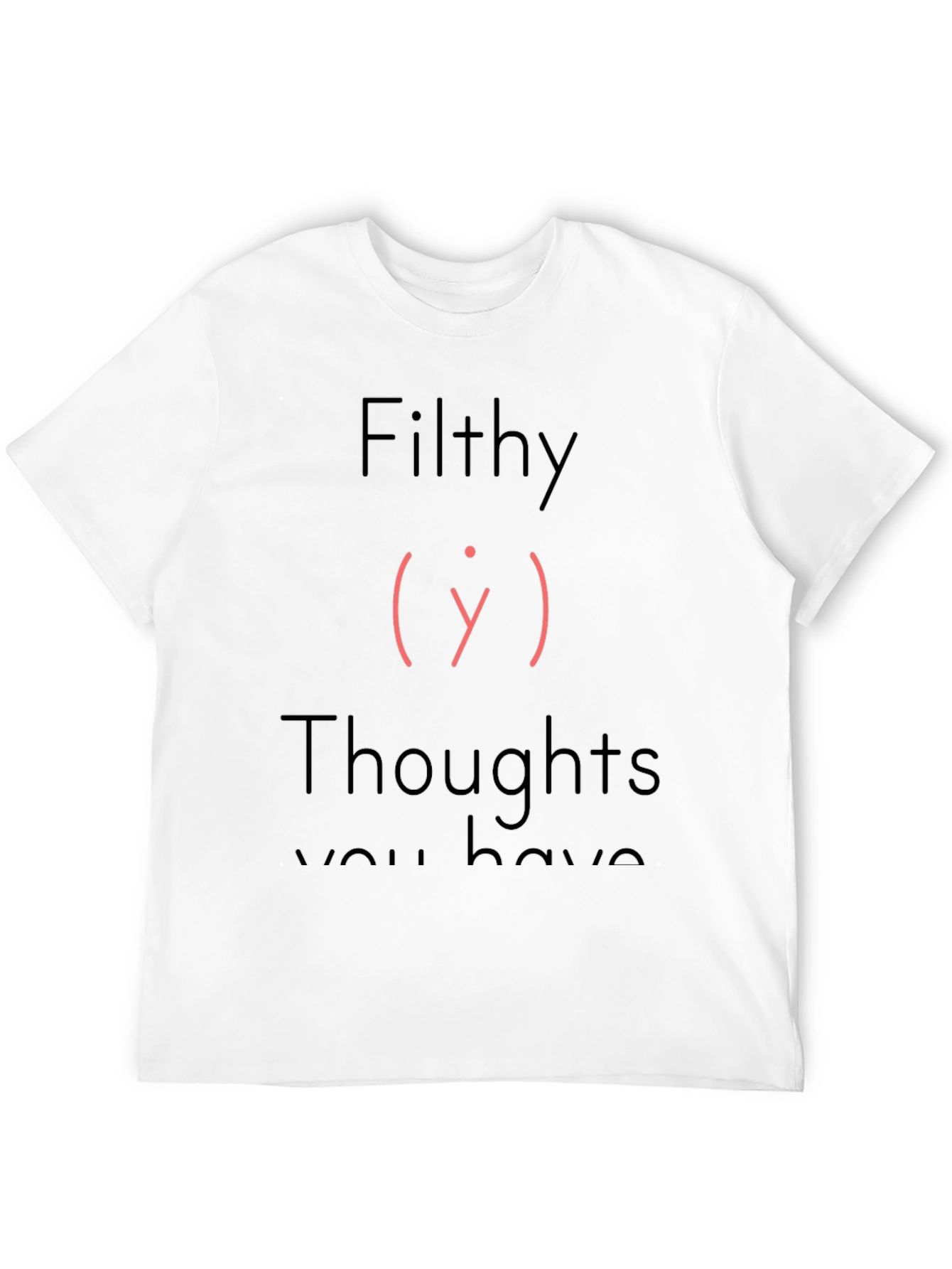 Filthy Thoughts T-Shirt - Adult Humor Tee