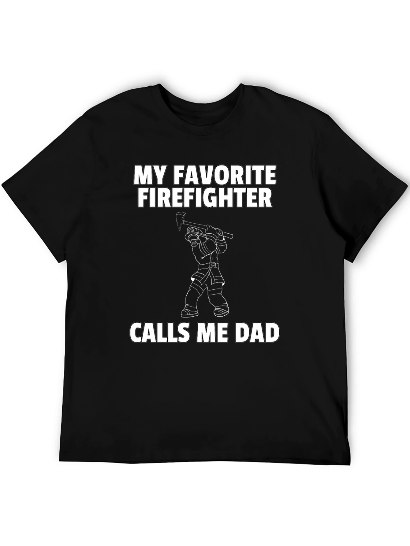 My Favorite Firefighter Calls Me Dad T-Shirt