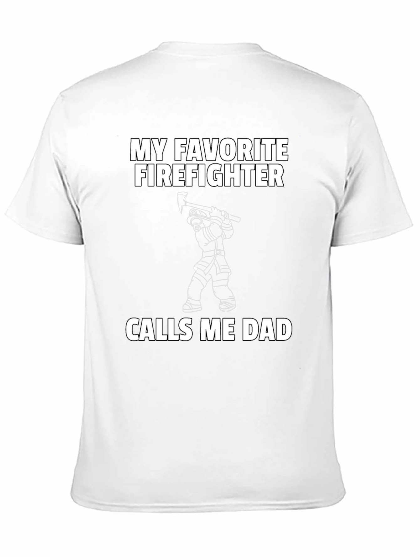 My Favorite Firefighter Calls Me Dad T-Shirt