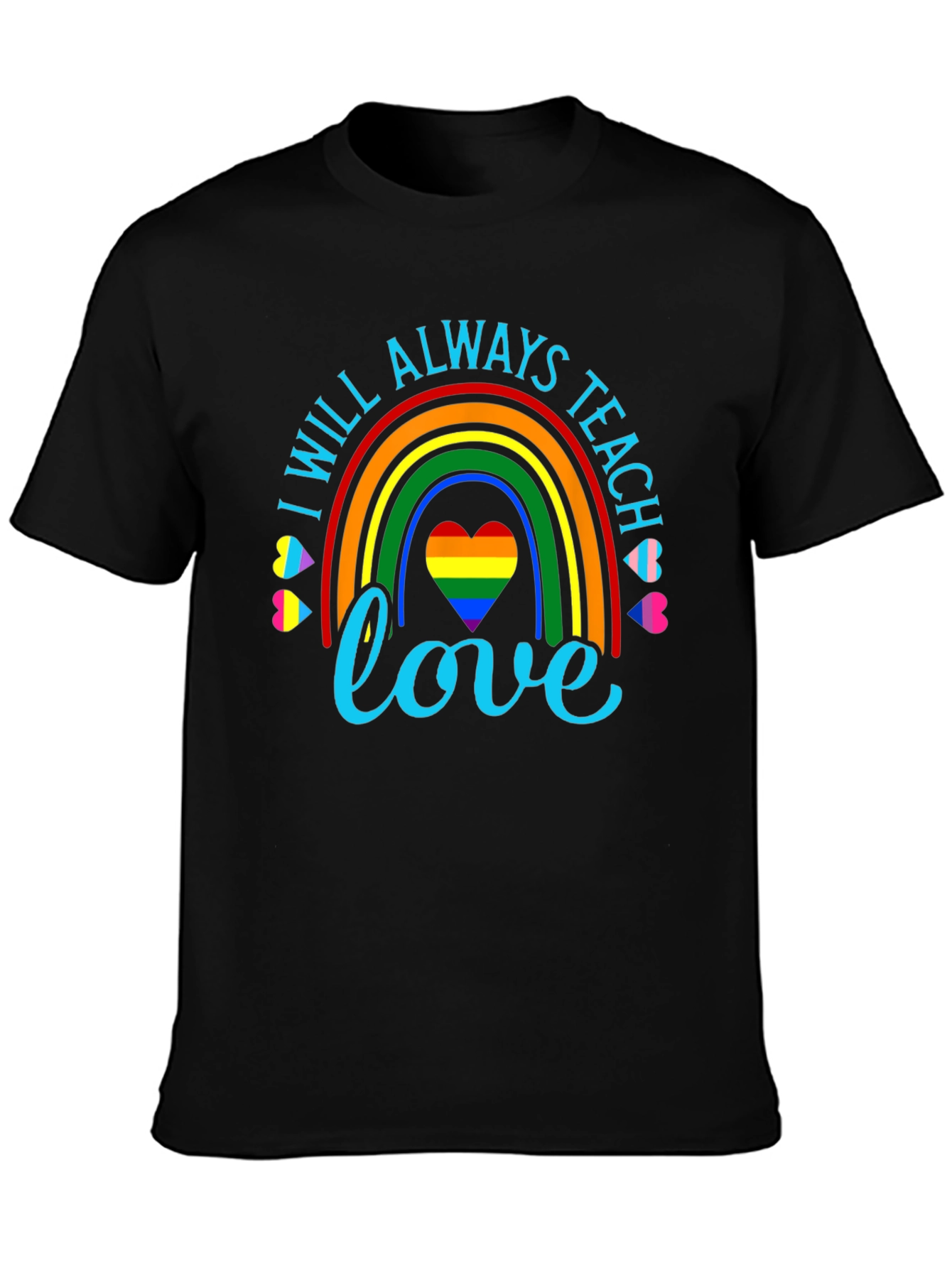 I Will Always Teach Love Rainbow Graphic Tee