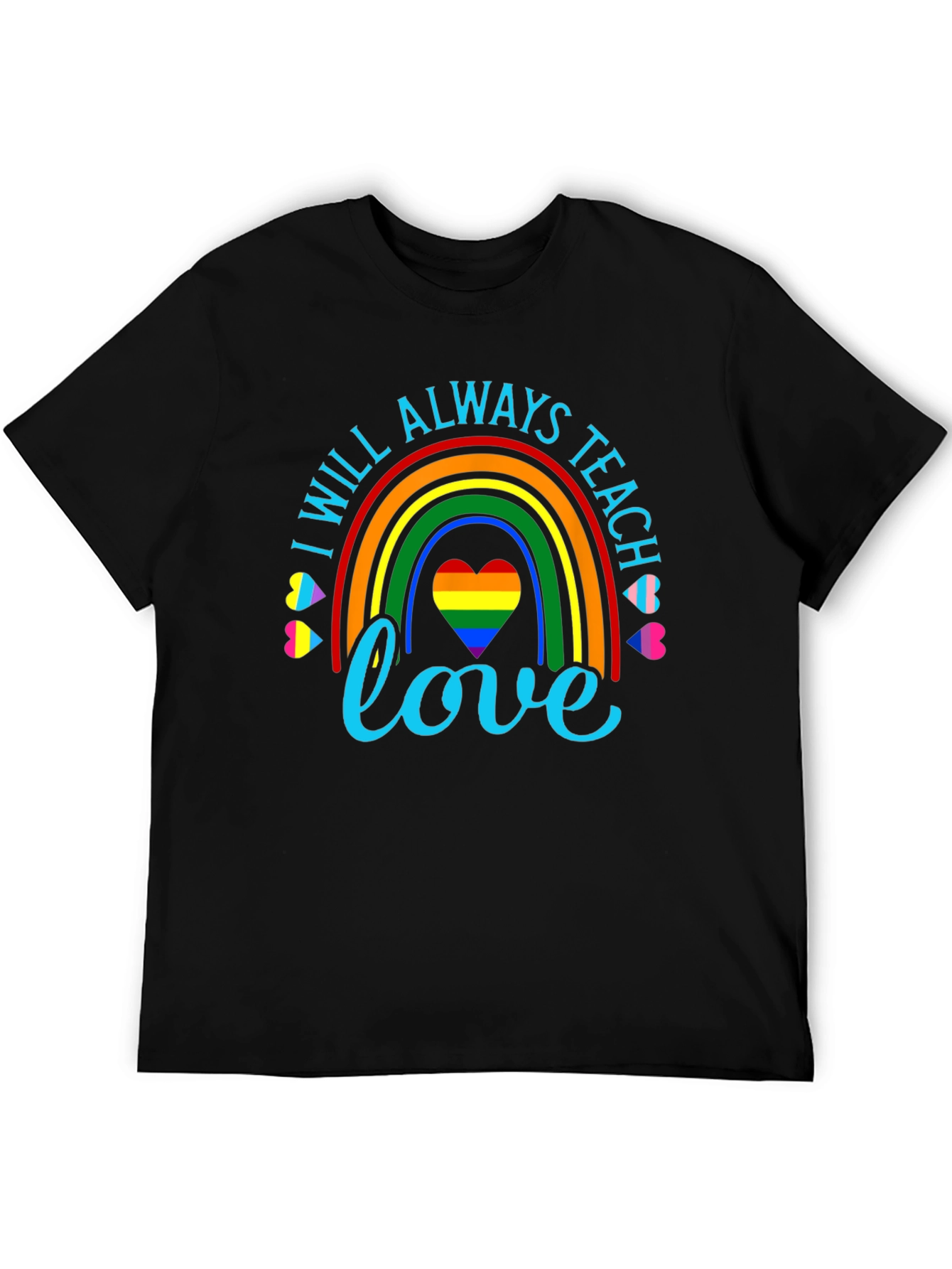 I Will Always Teach Love Rainbow Graphic Tee
