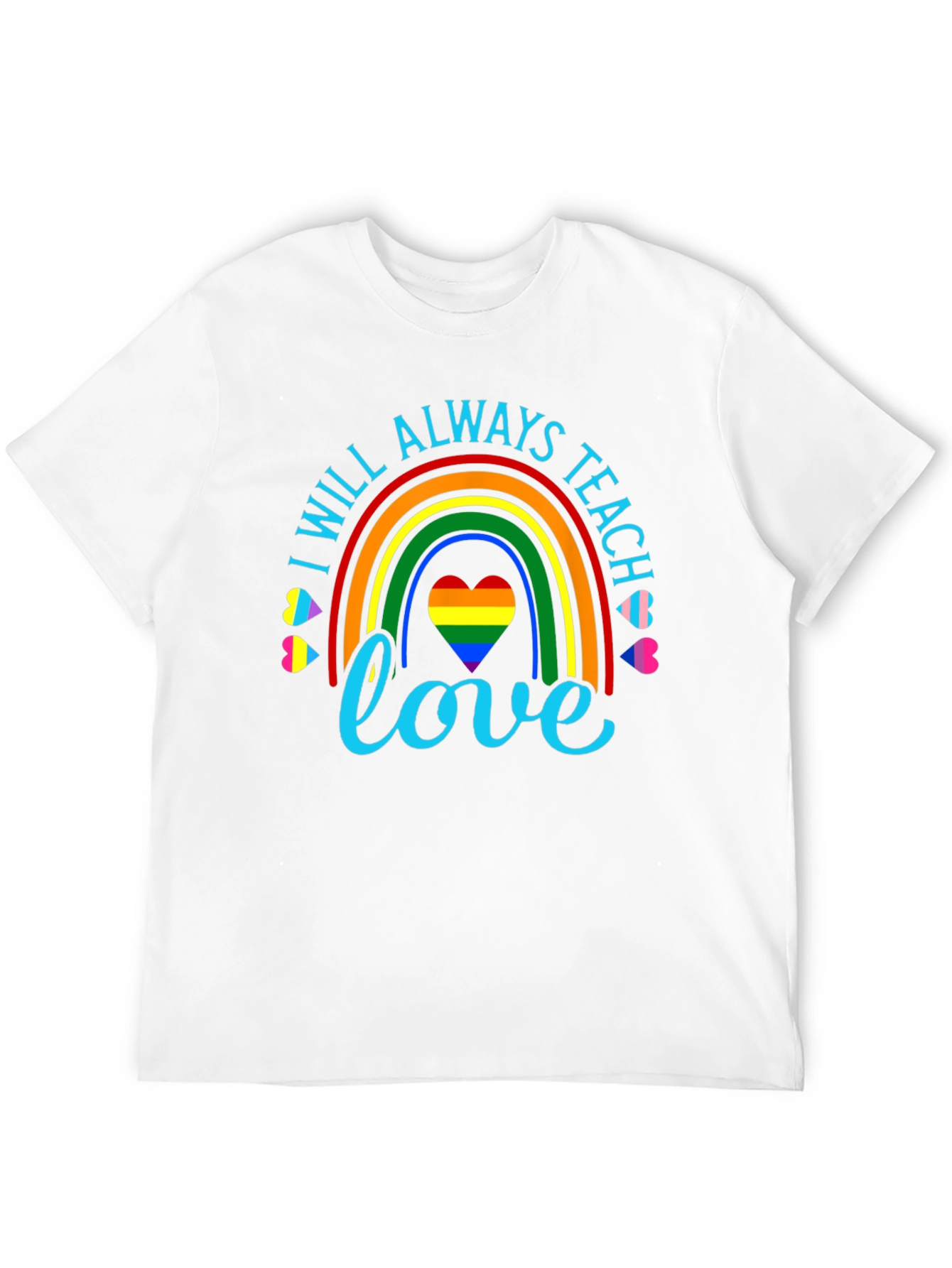 I Will Always Teach Love Rainbow Graphic Tee