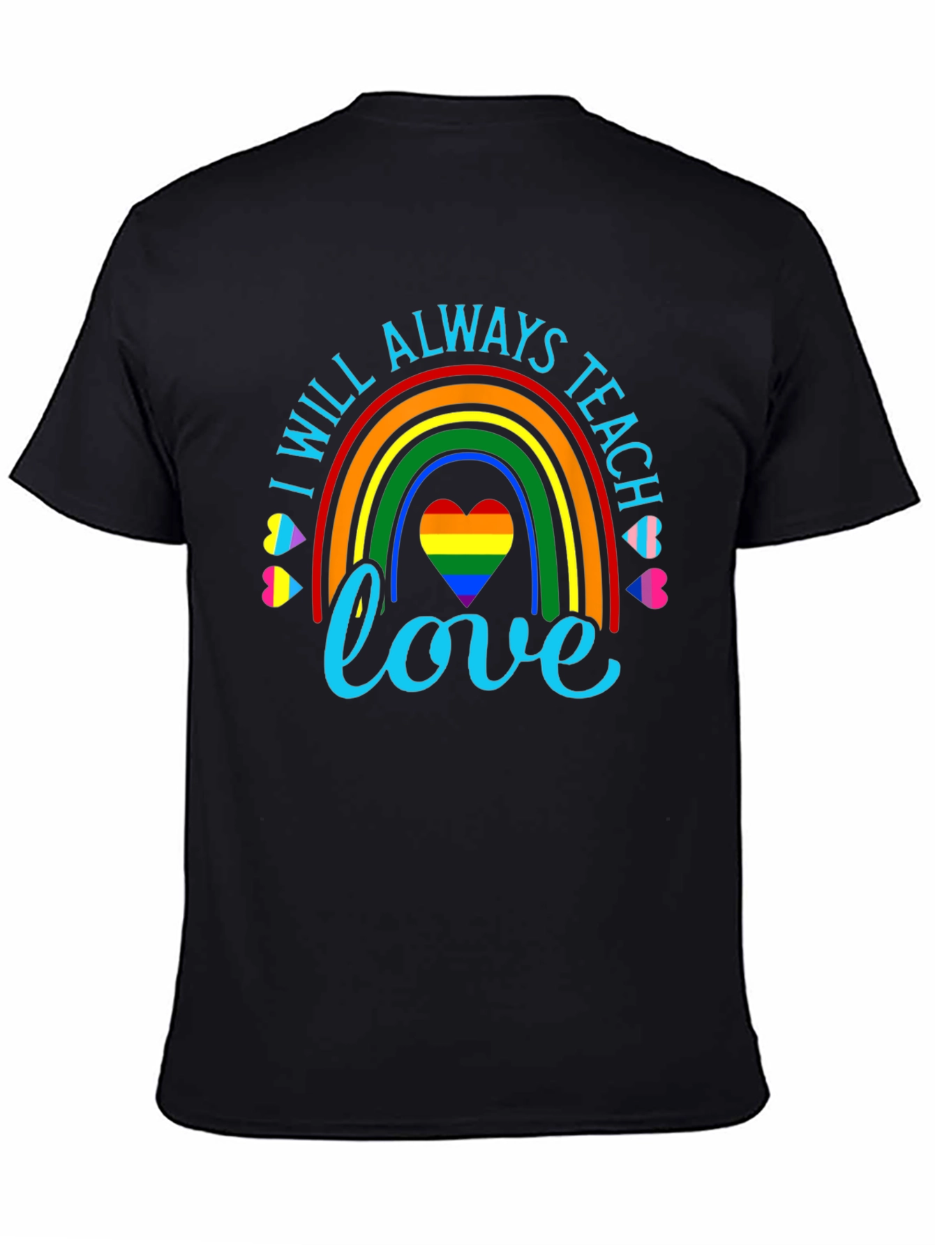 I Will Always Teach Love Rainbow Graphic Tee