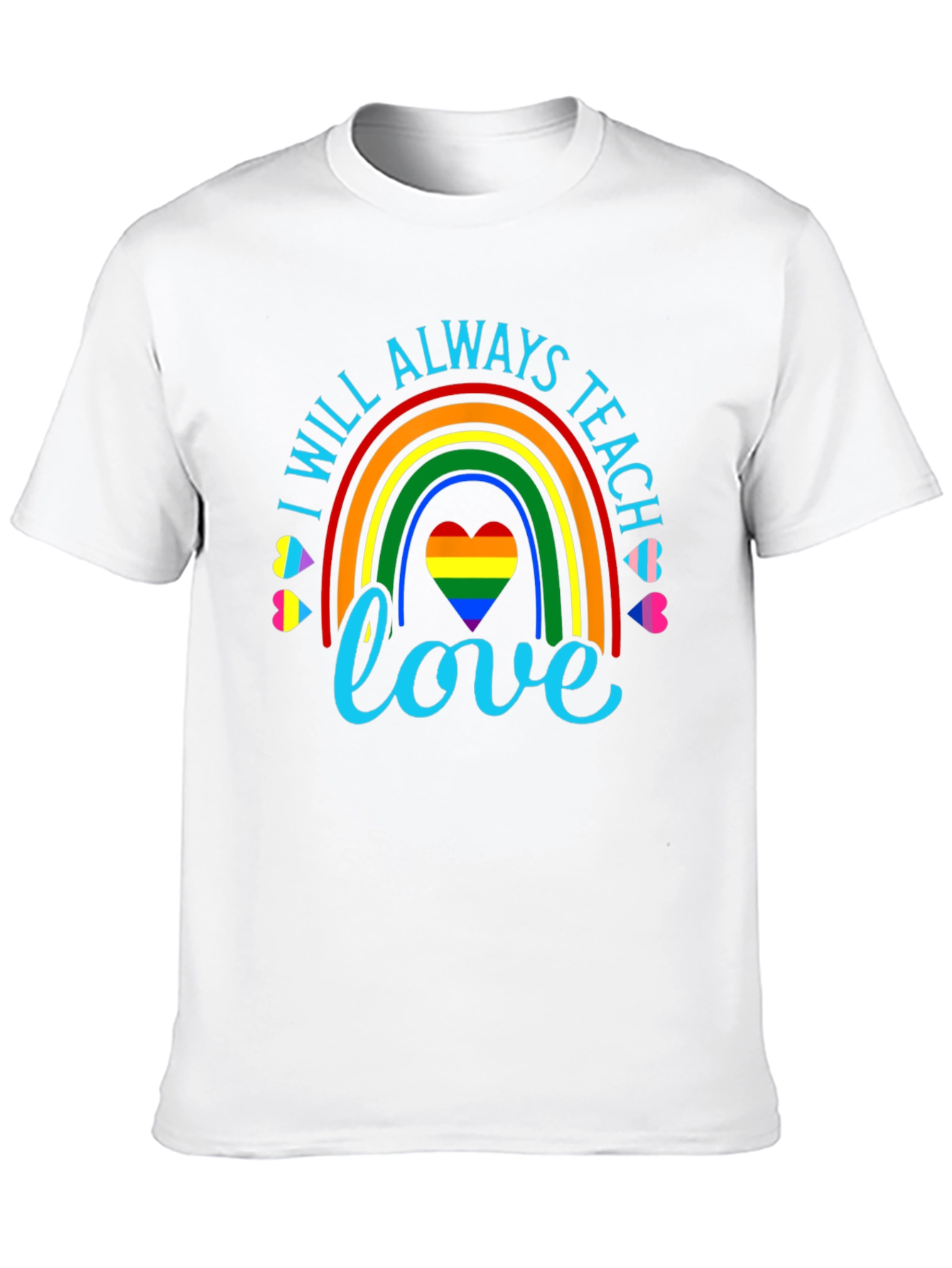 I Will Always Teach Love Rainbow Graphic Tee