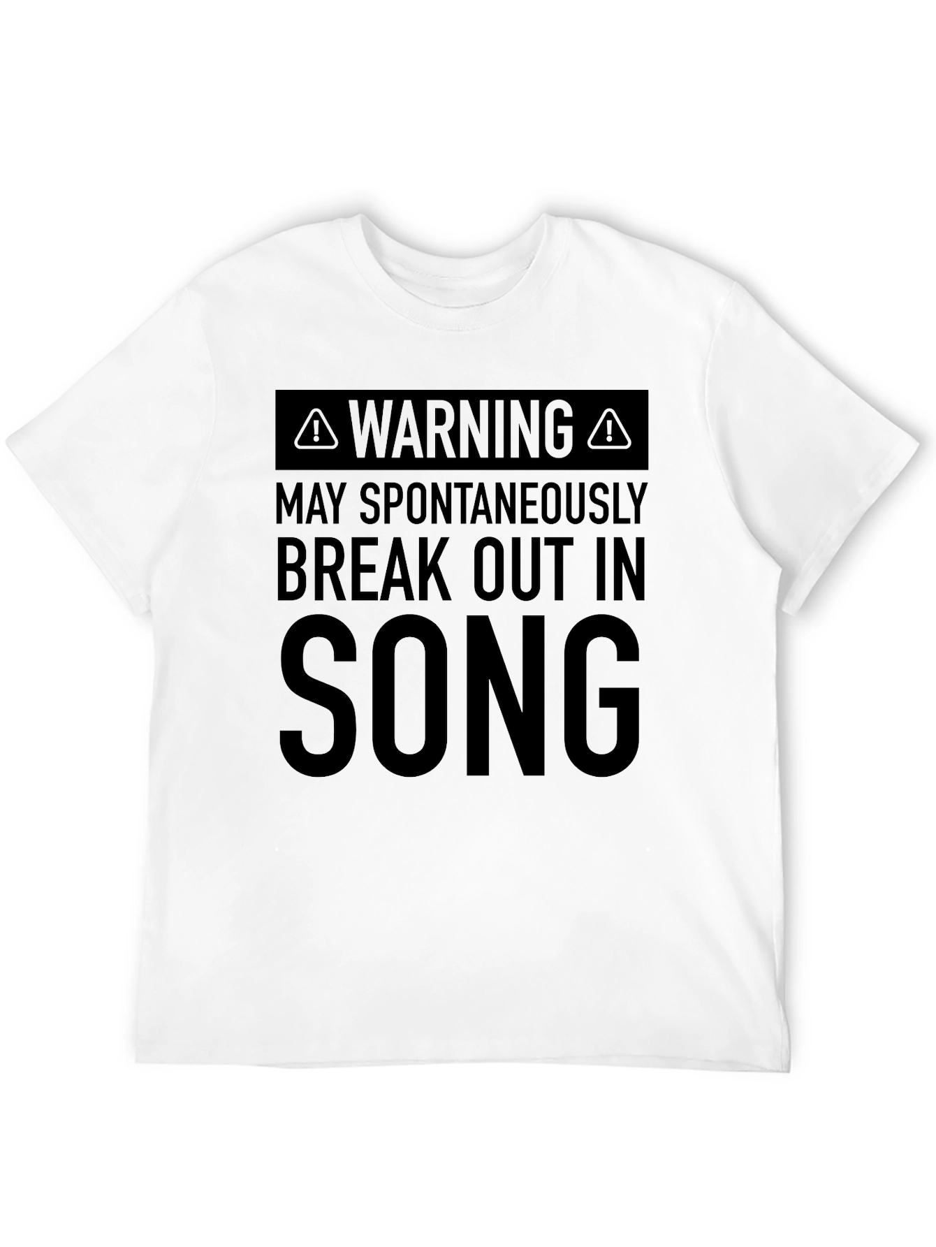 Warning: May Spontaneously Break Out in Song T-Shirt