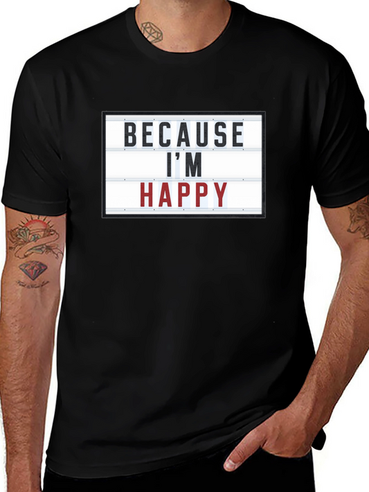 Because Im Happy T-Shirt