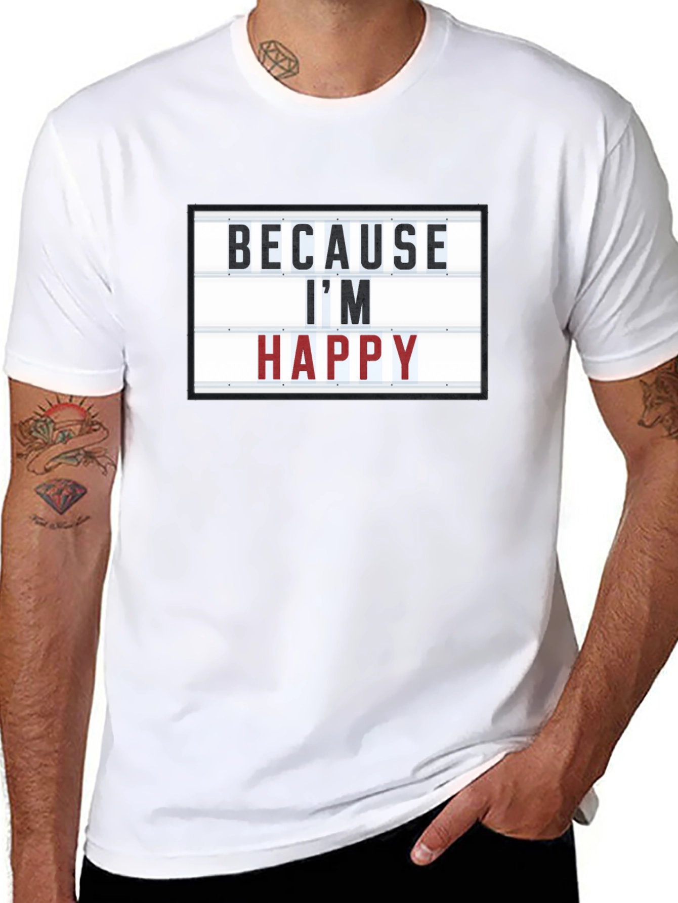 Because Im Happy T-Shirt