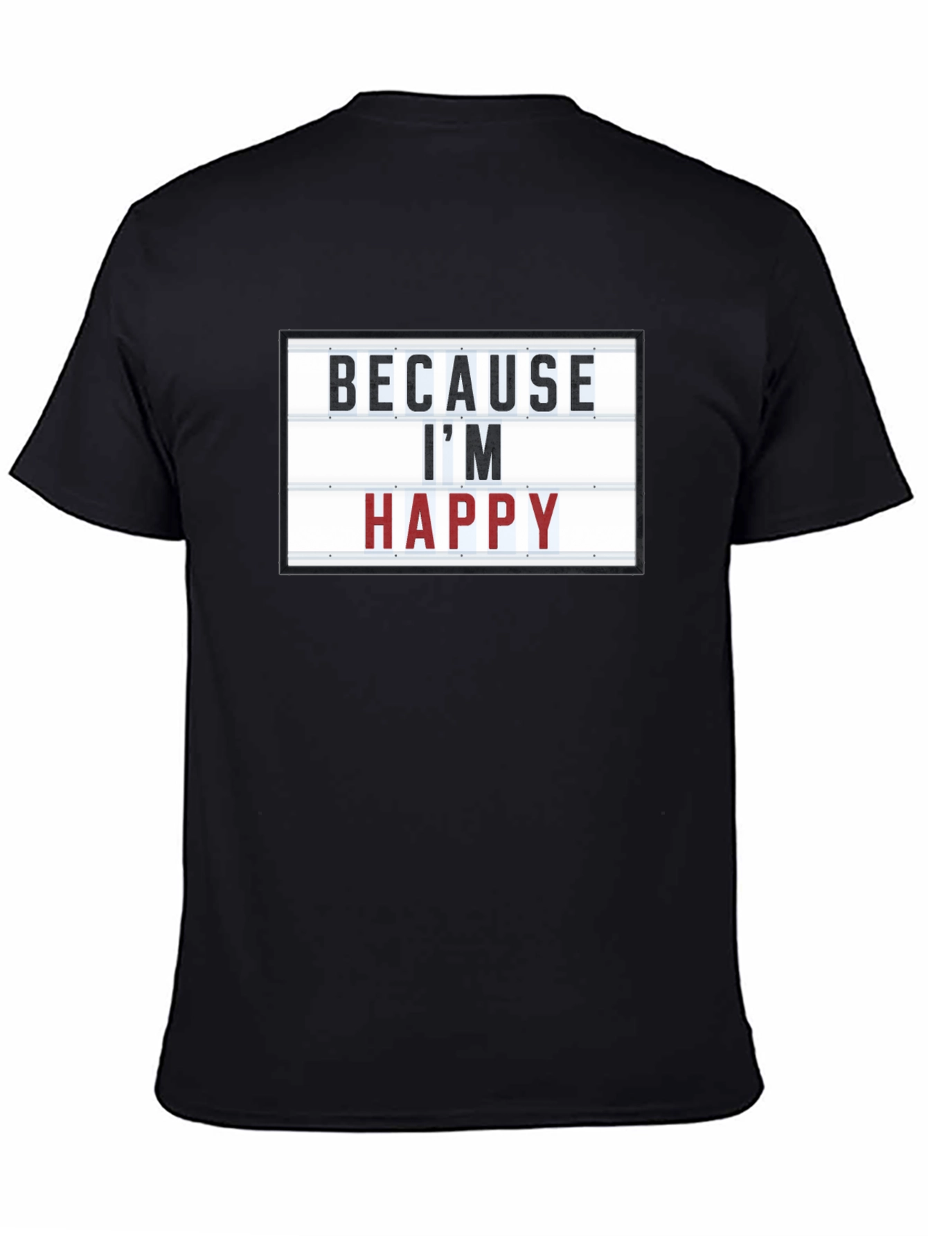 Because Im Happy T-Shirt