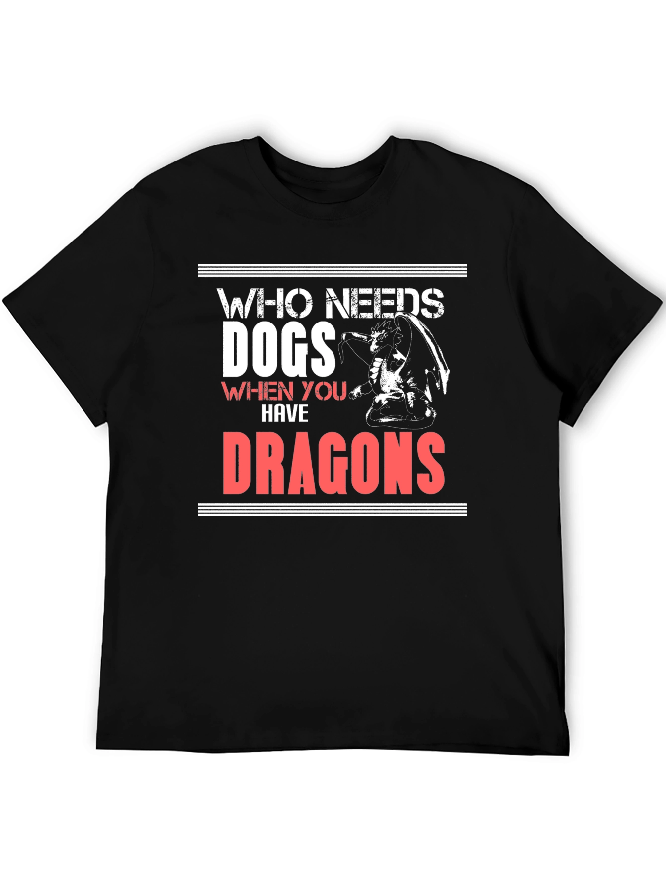 Who Needs Dogs When You Have Dragons T-Shirt