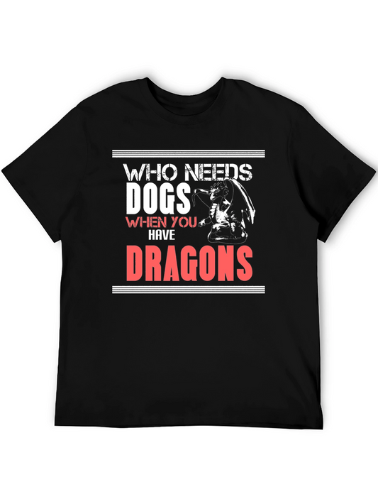 Who Needs Dogs When You Have Dragons T-Shirt