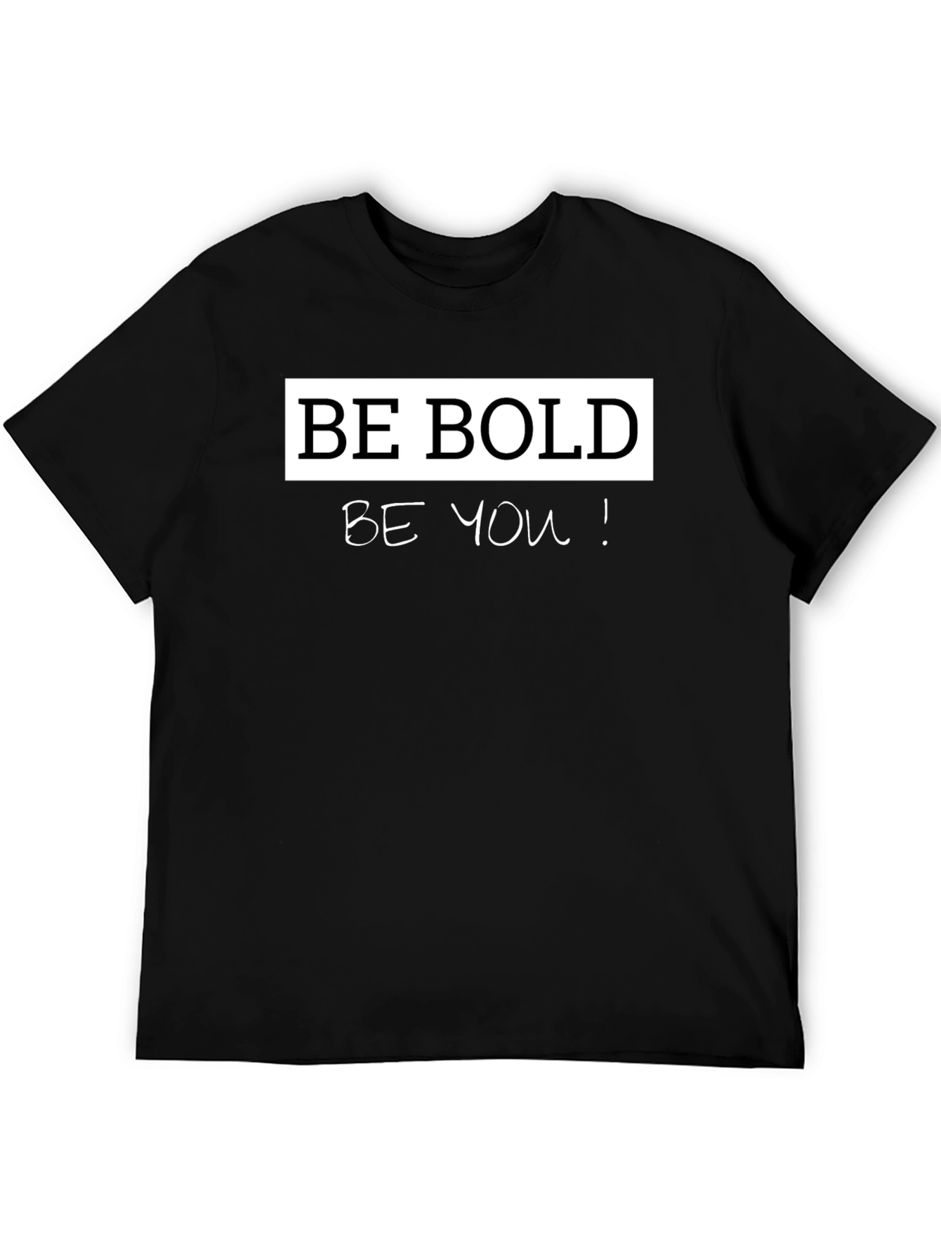 Be Bold Be You! Graphic T-Shirt