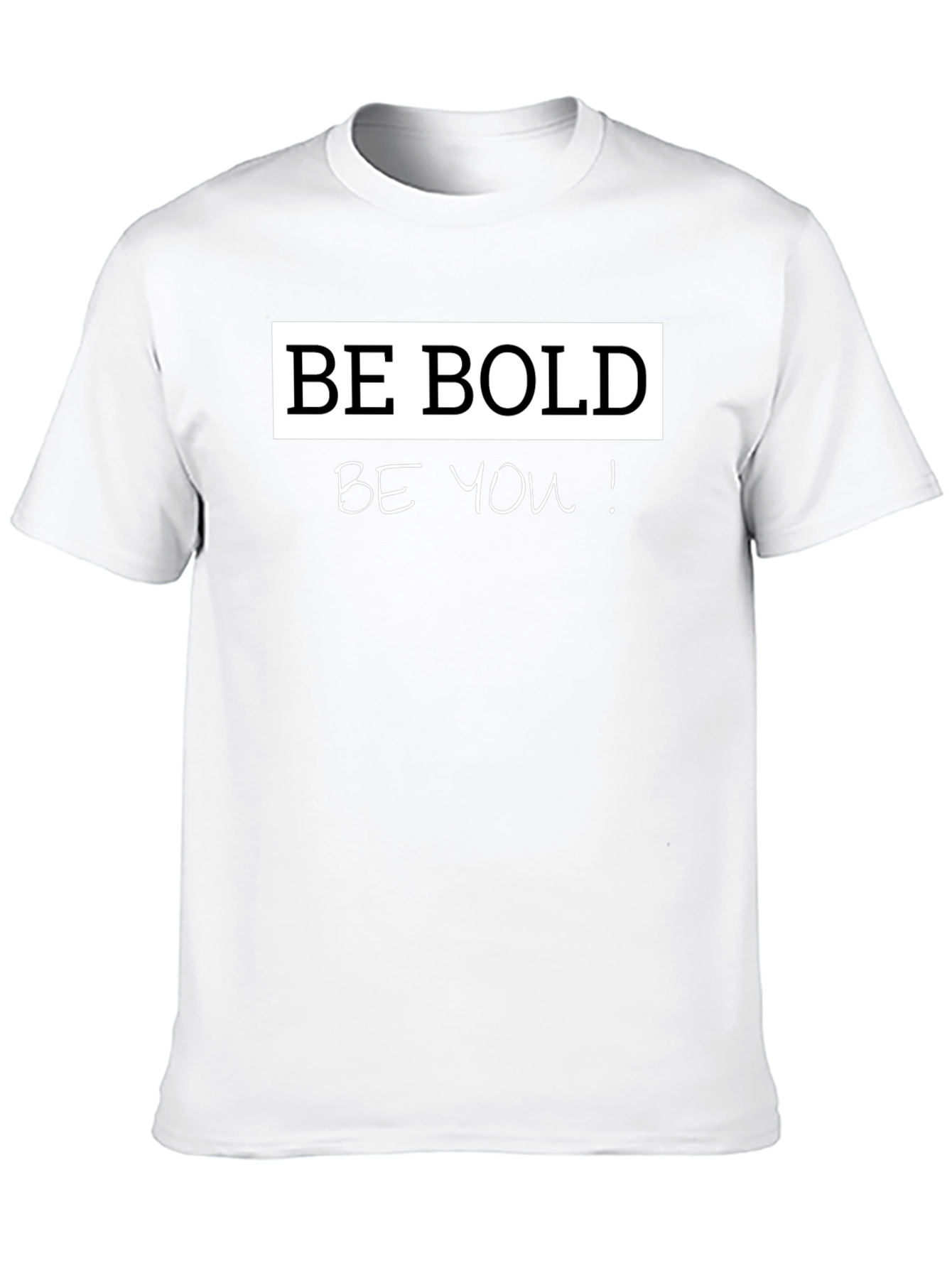 Be Bold Be You! Graphic T-Shirt