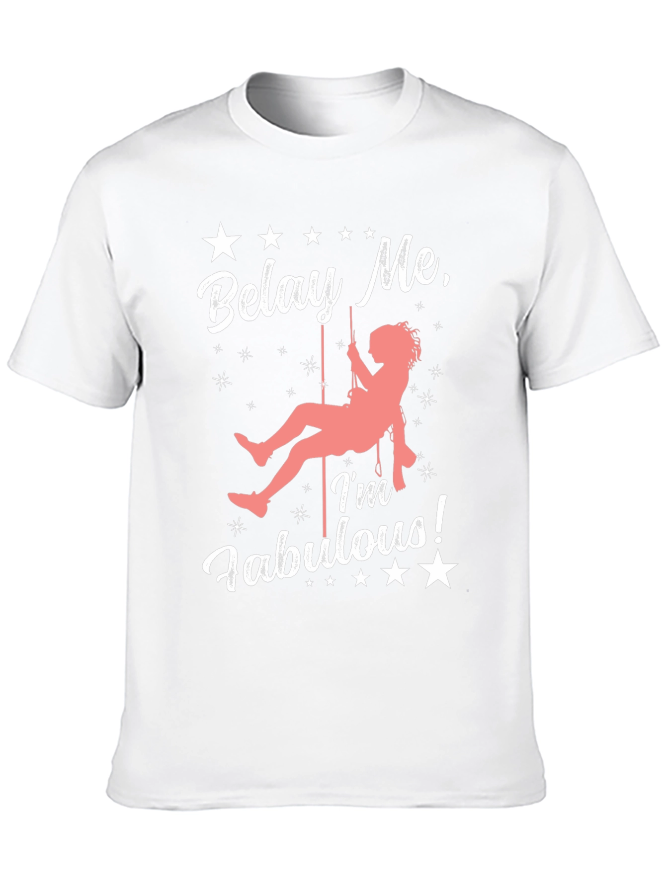 Belay Me Im Fabulous Rock Climbing T-Shirt