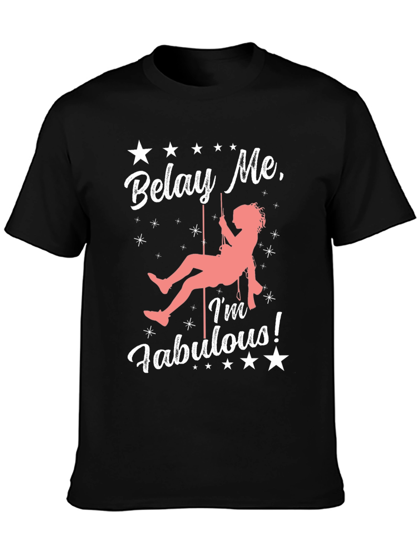 Belay Me Im Fabulous Rock Climbing T-Shirt