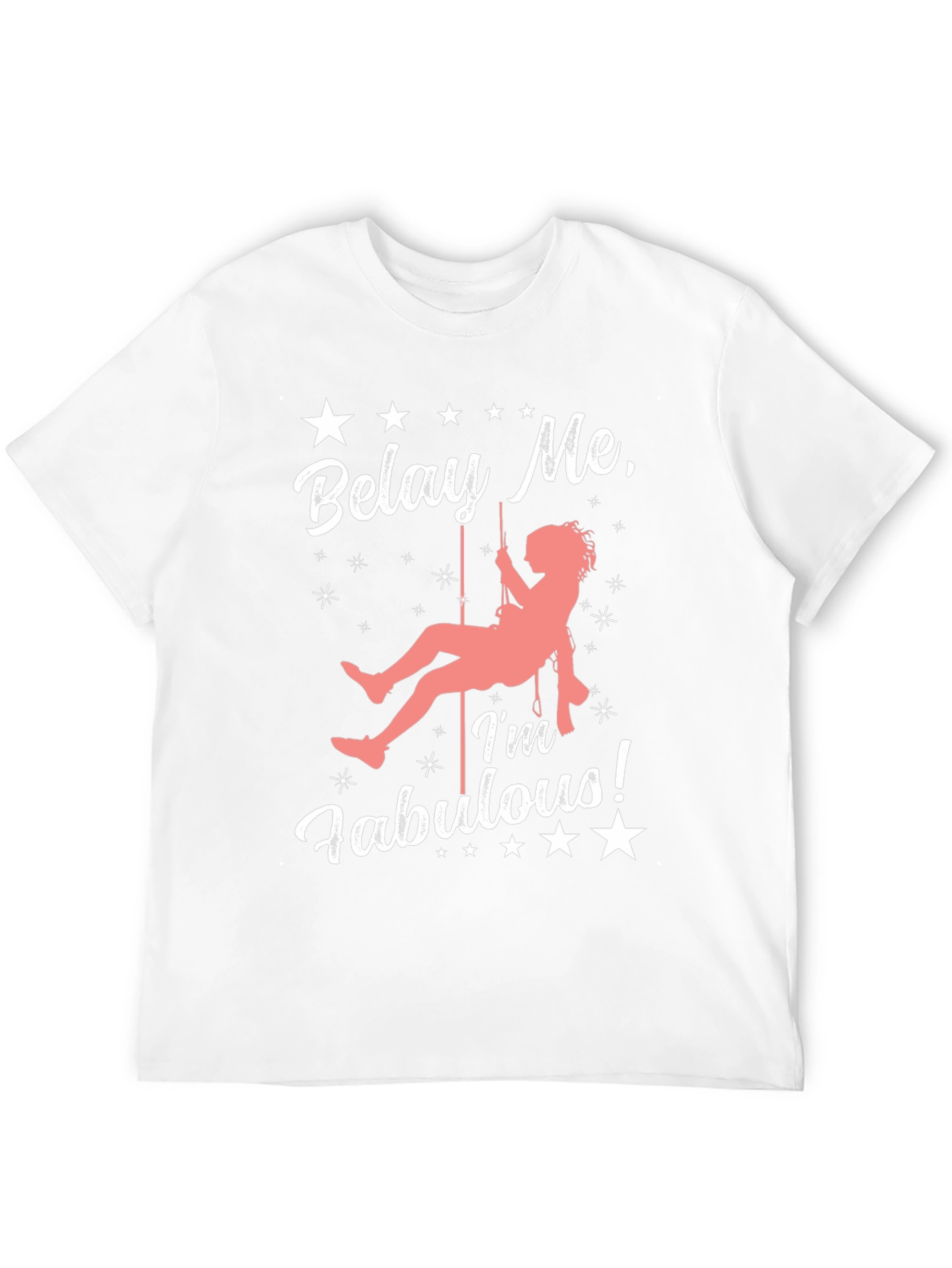 Belay Me Im Fabulous Rock Climbing T-Shirt