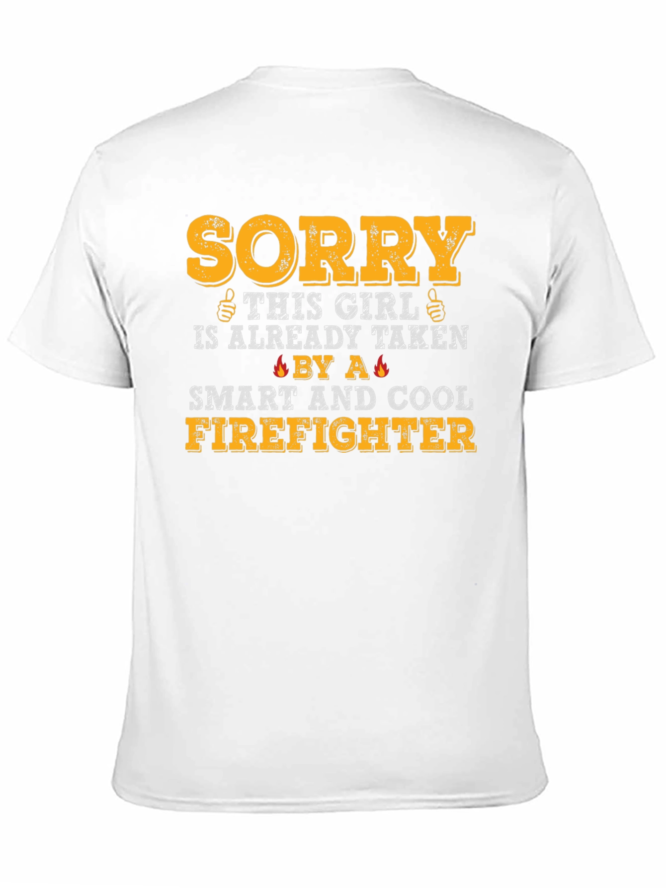 Sorry Girl Taken Firefighter T-Shirt