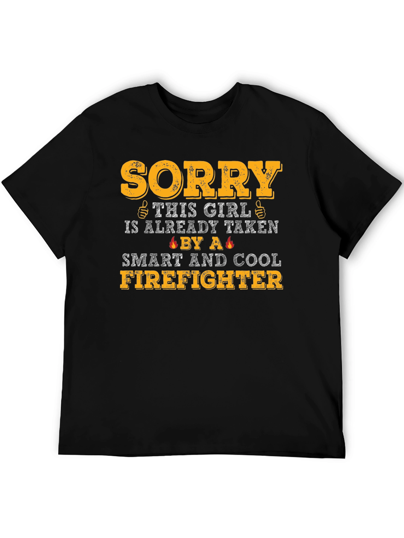 Sorry Girl Taken Firefighter T-Shirt
