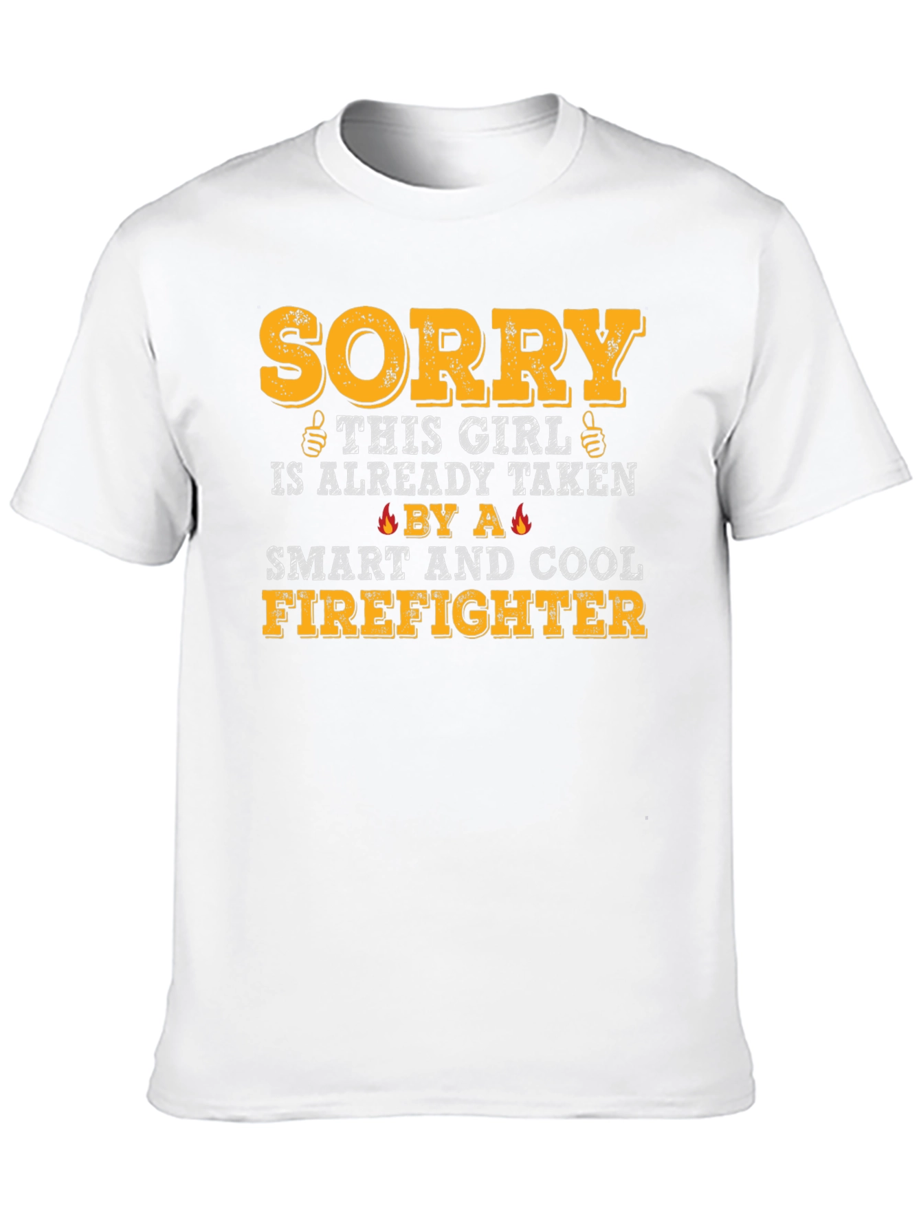 Sorry Girl Taken Firefighter T-Shirt