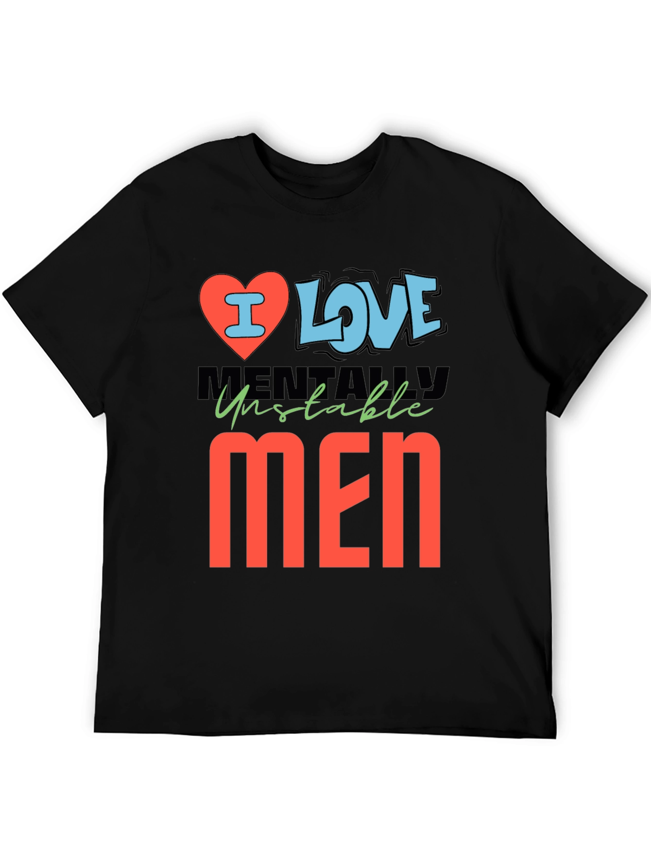 I Love Mentally Unstable Men Graphic Tee