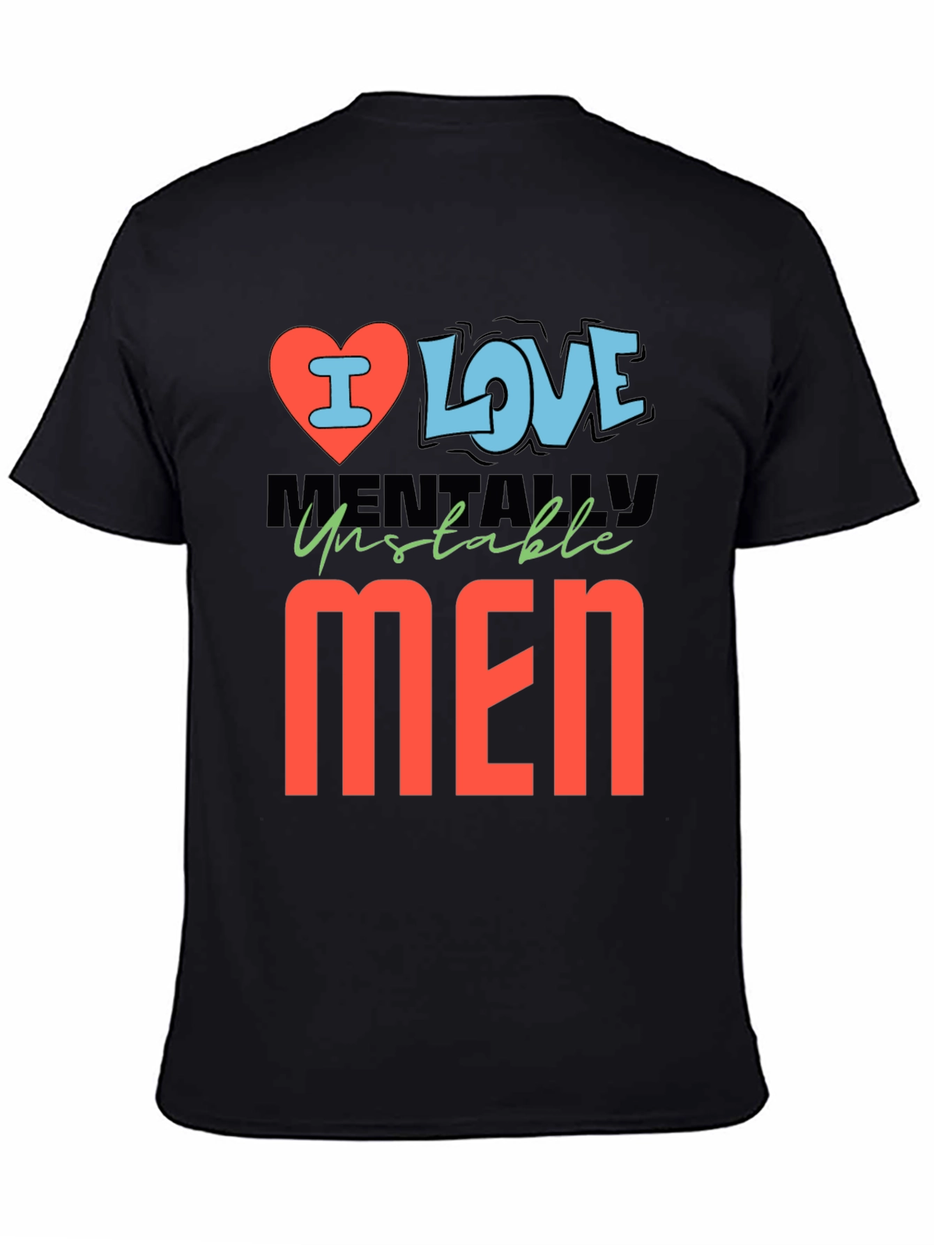 I Love Mentally Unstable Men Graphic Tee