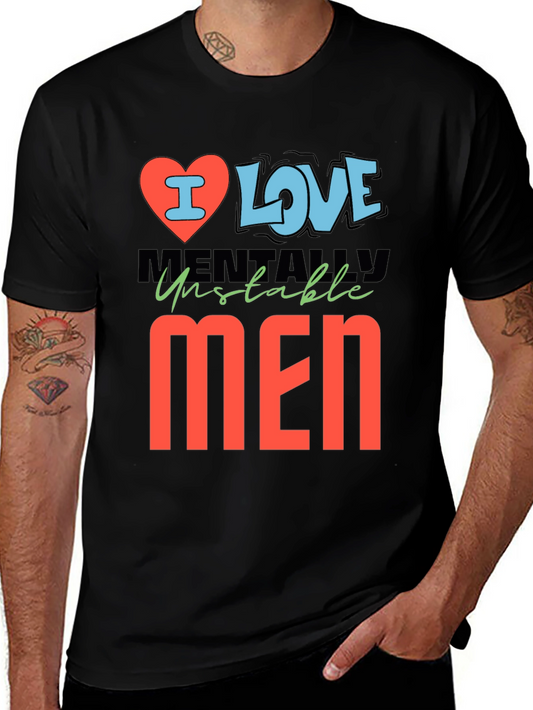 I Love Mentally Unstable Men Graphic Tee