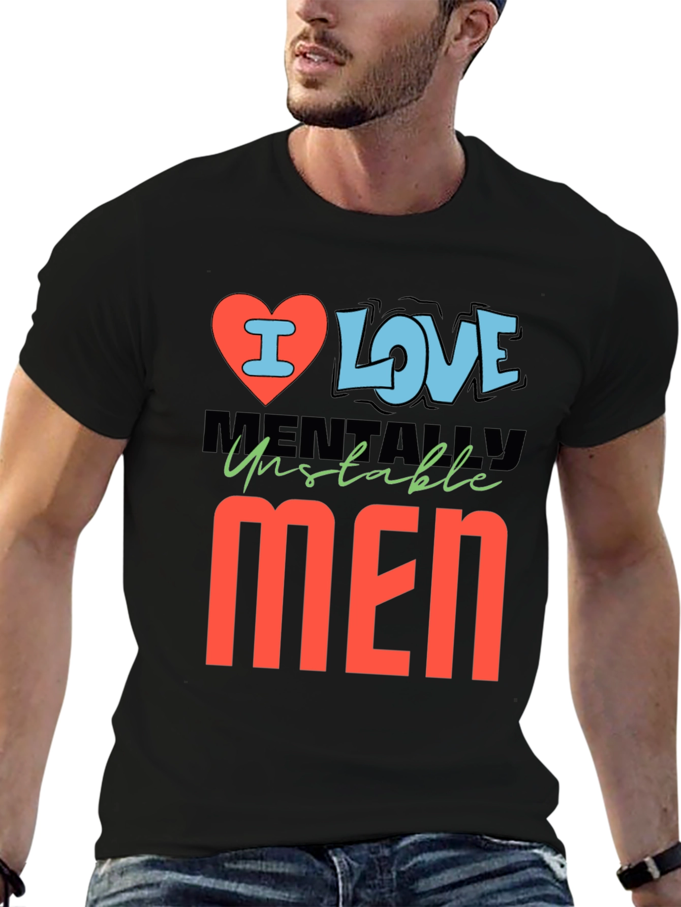 I Love Mentally Unstable Men Graphic Tee