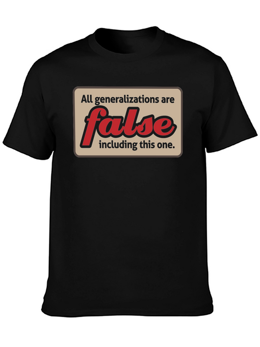 All Generalizations Are False T-Shirt