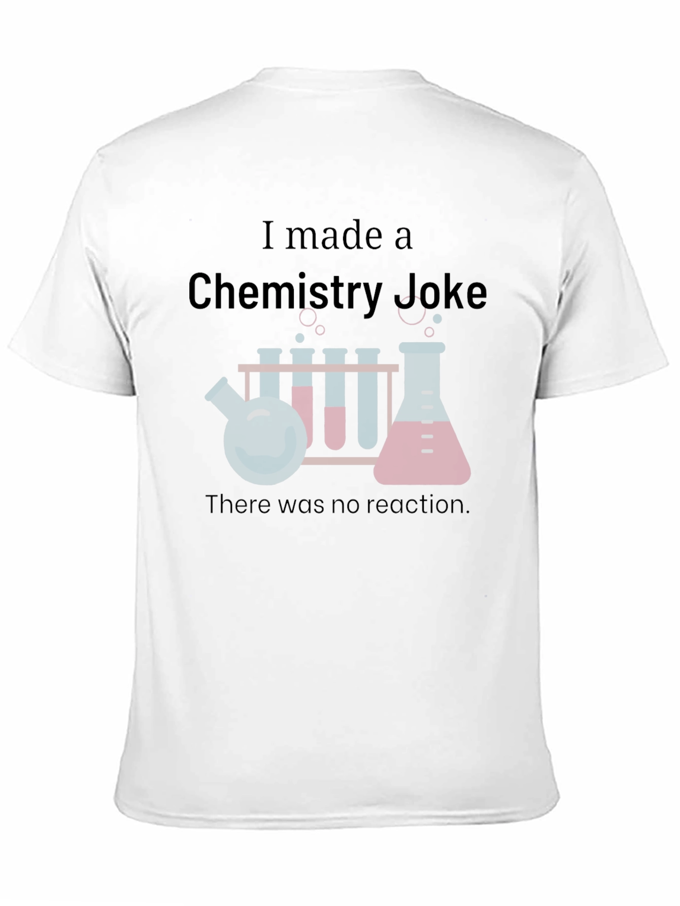 Chemistry Joke T-Shirt - Science Humor Tee