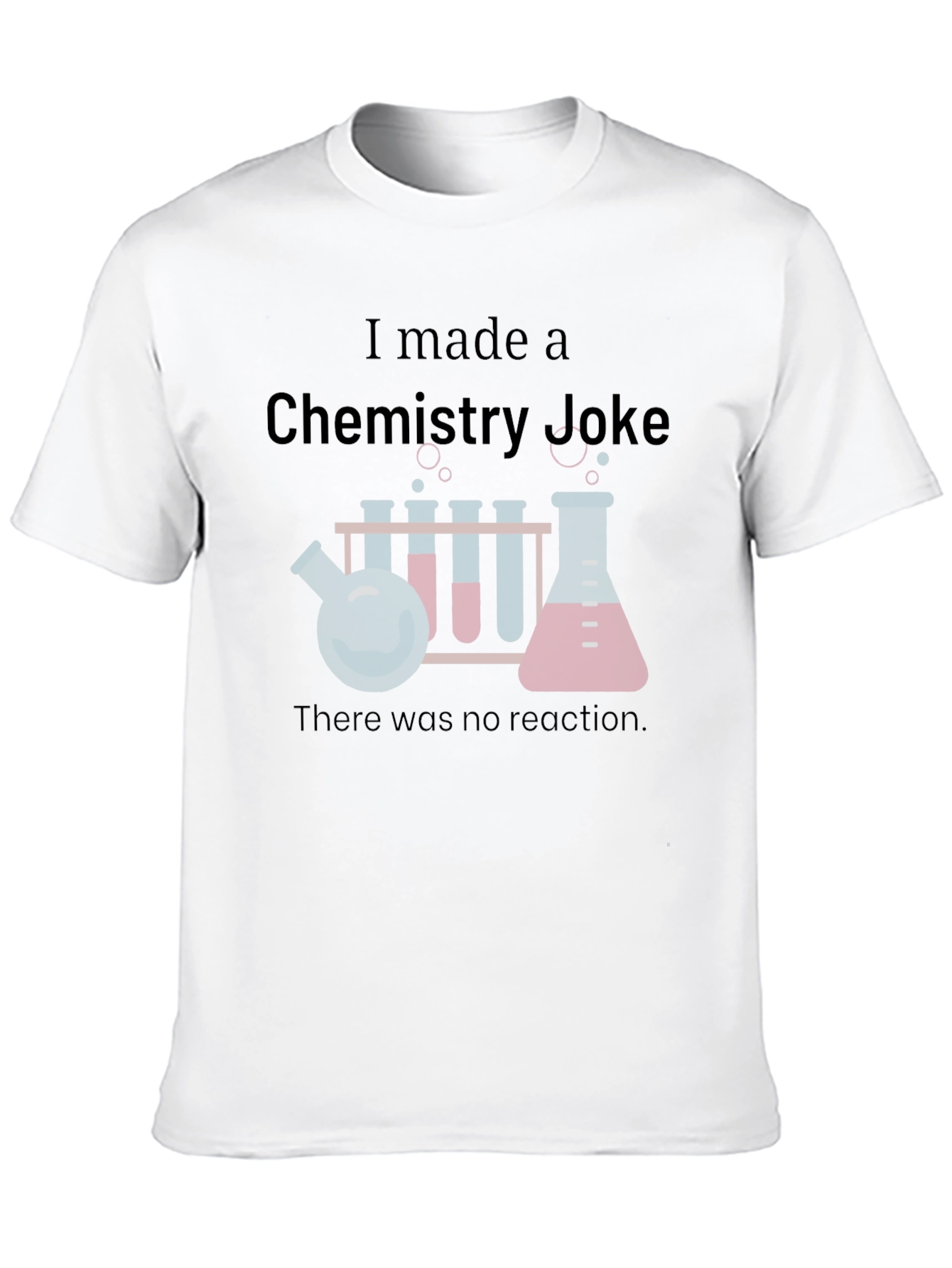 Chemistry Joke T-Shirt - Science Humor Tee