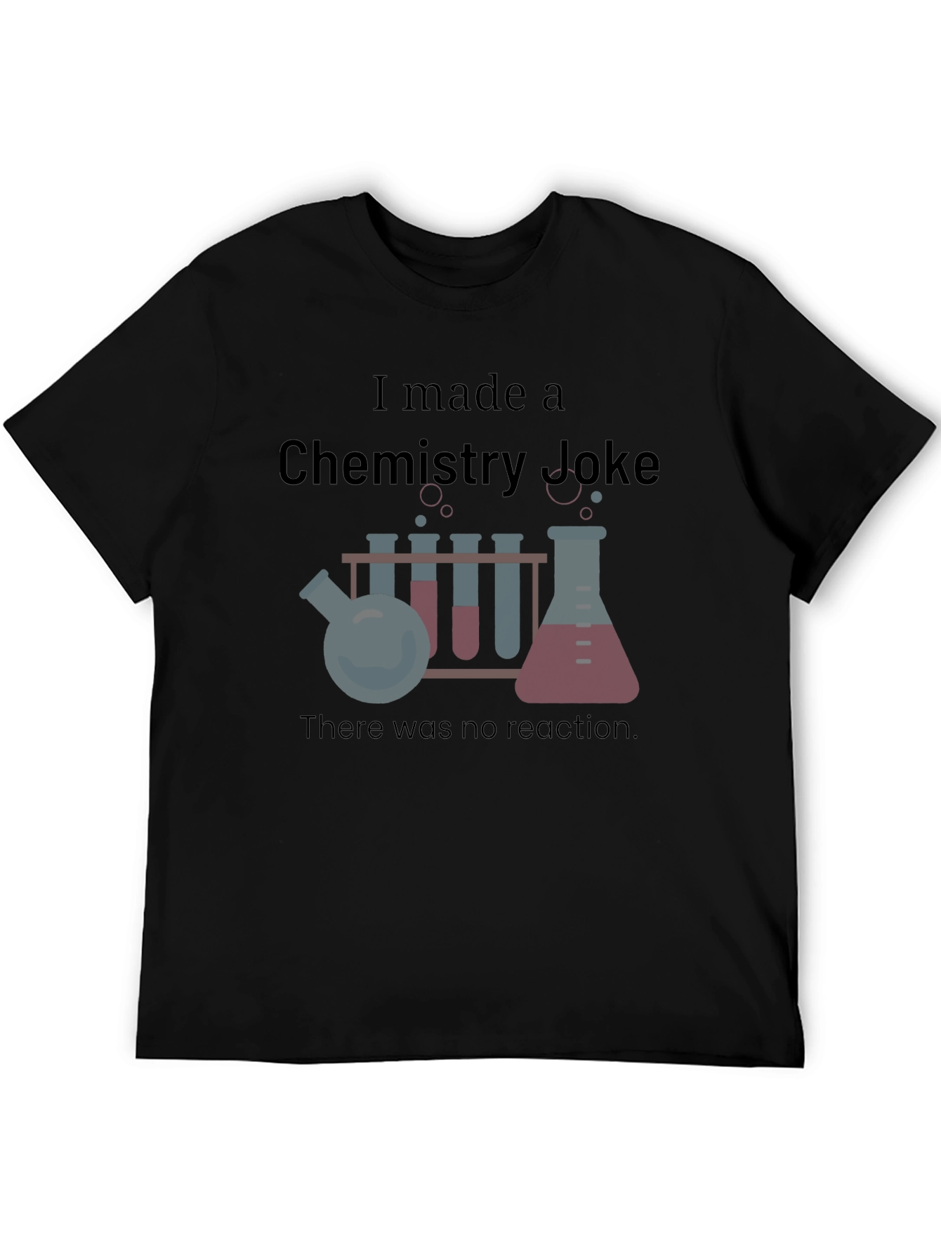 Chemistry Joke T-Shirt - Science Humor Tee