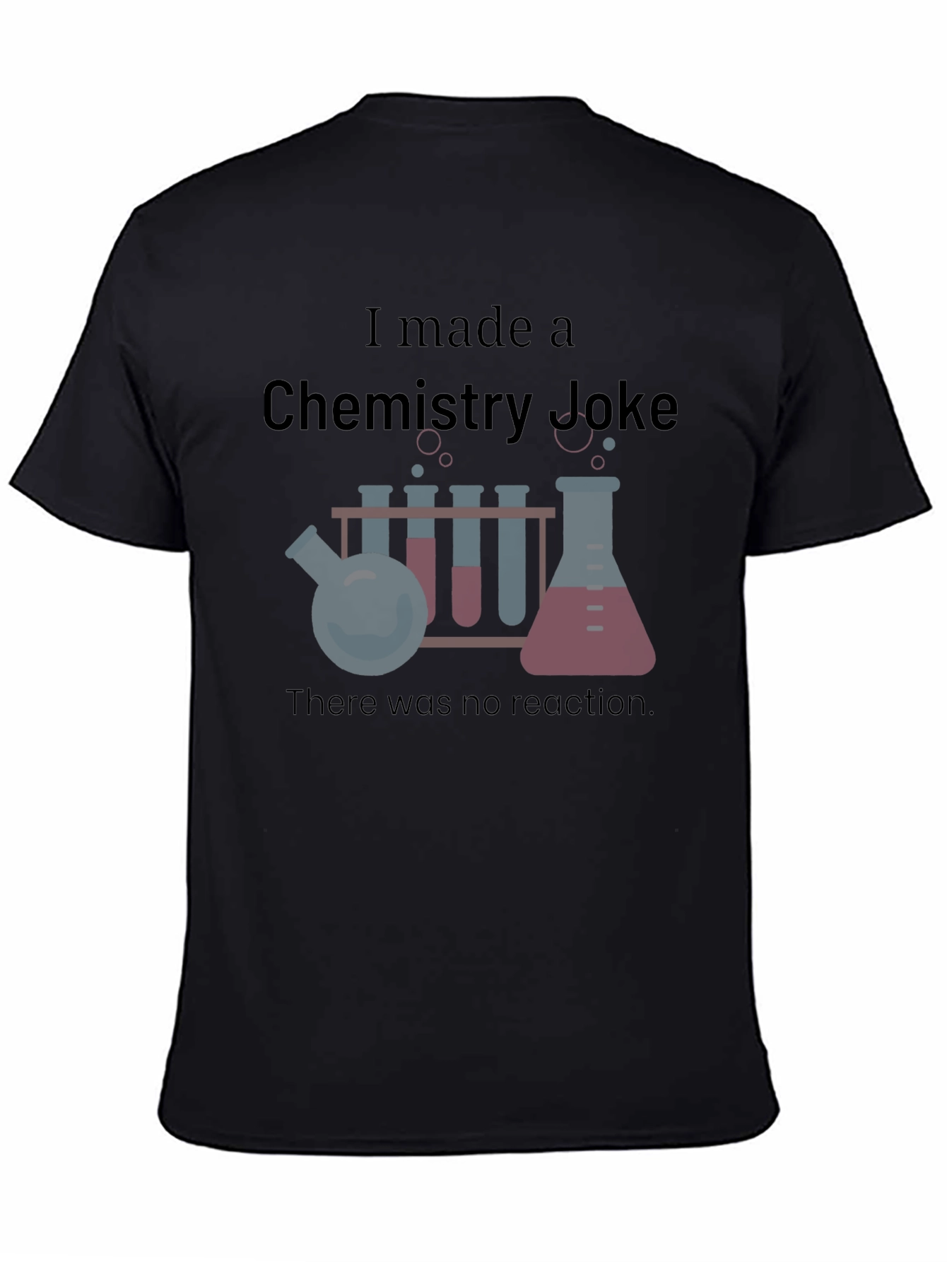 Chemistry Joke T-Shirt - Science Humor Tee