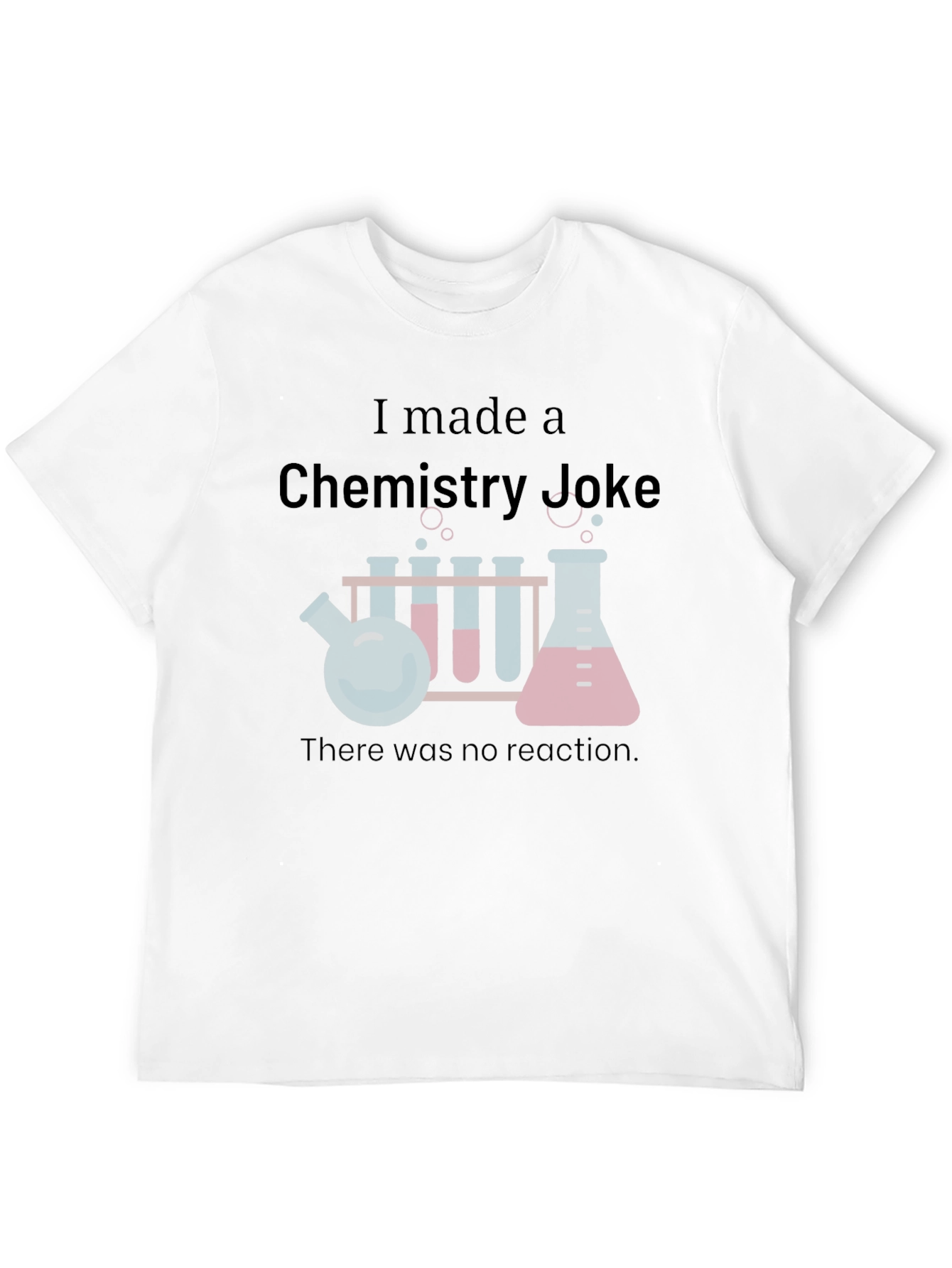 Chemistry Joke T-Shirt - Science Humor Tee