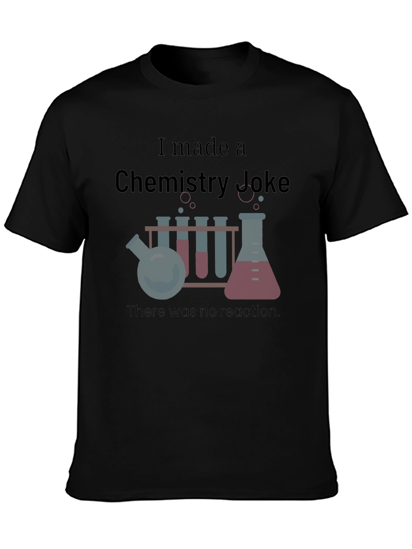 Chemistry Joke T-Shirt - Science Humor Tee