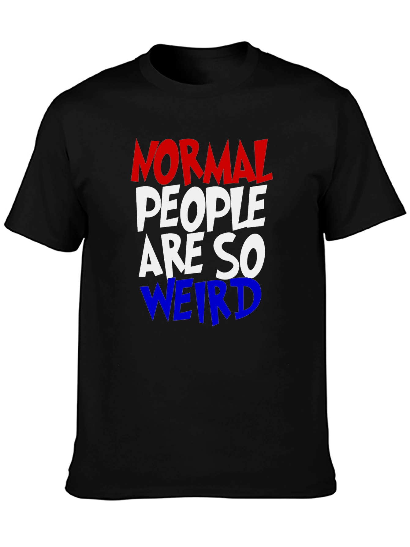 Normal People Are So Weird Graphic Tee