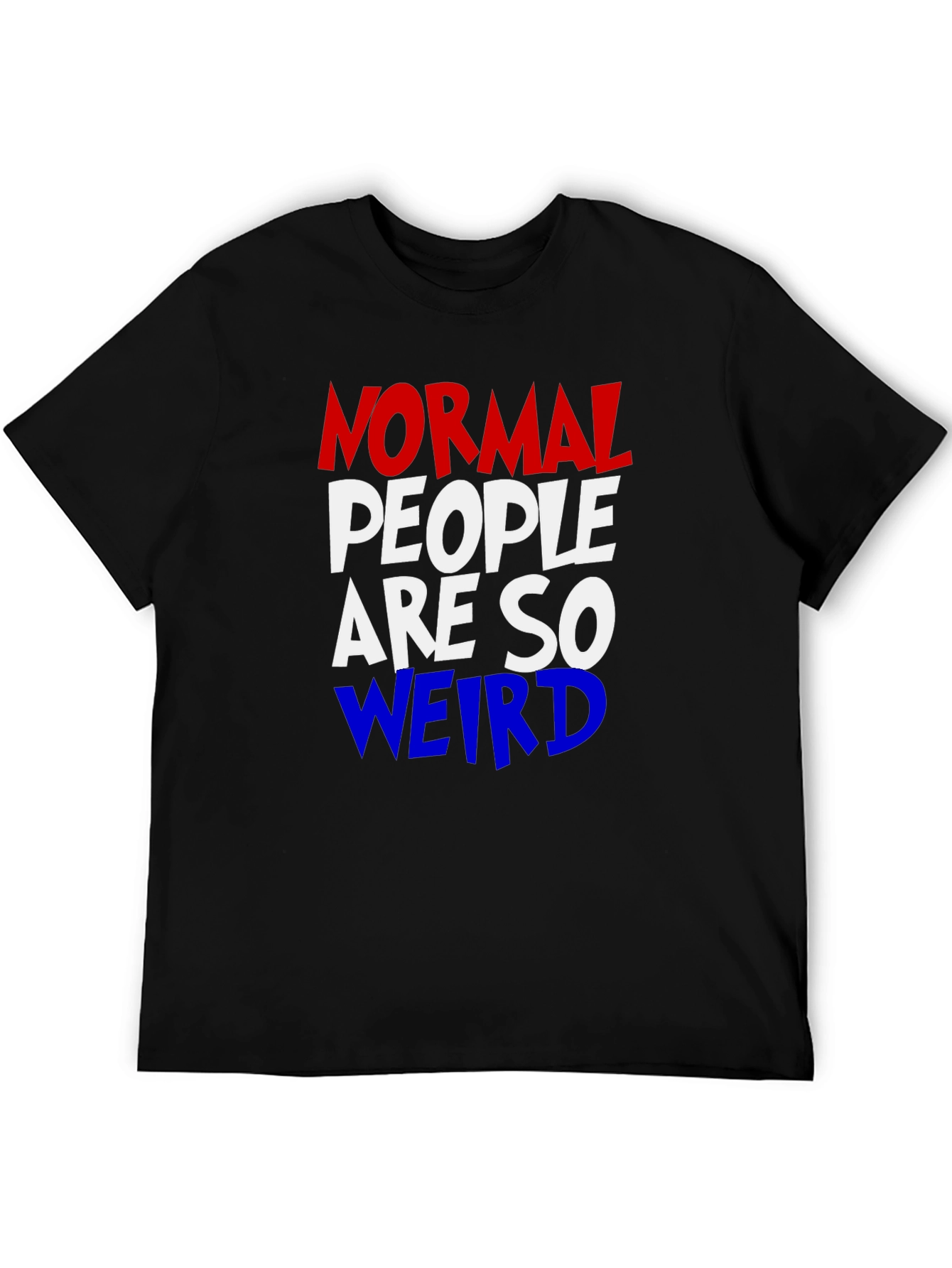 Normal People Are So Weird Graphic Tee