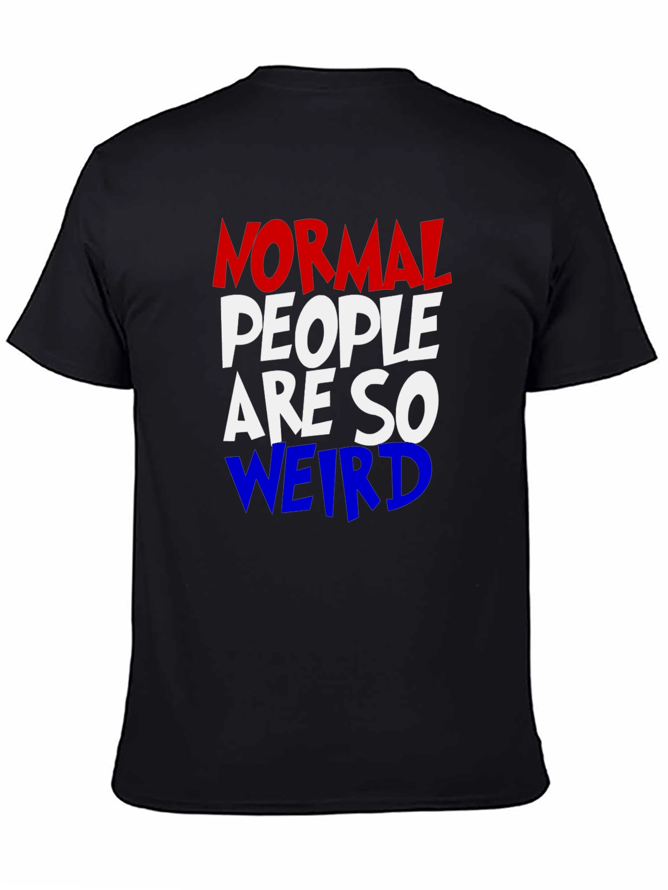 Normal People Are So Weird Graphic Tee
