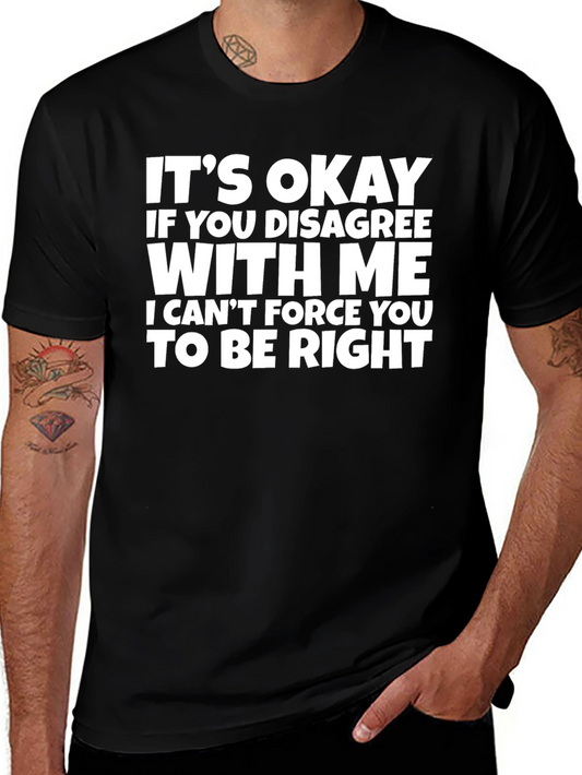 Funny Sarcastic Graphic T-Shirt - Its Okay If You Disagree