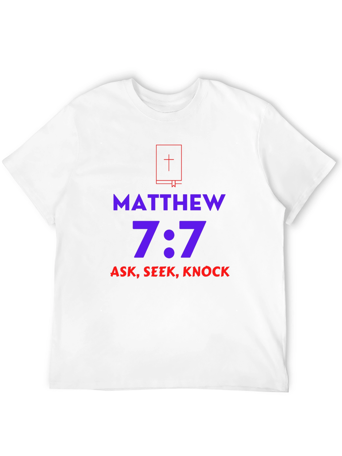 Matthew 7:7 Ask Seek Knock T-Shirt