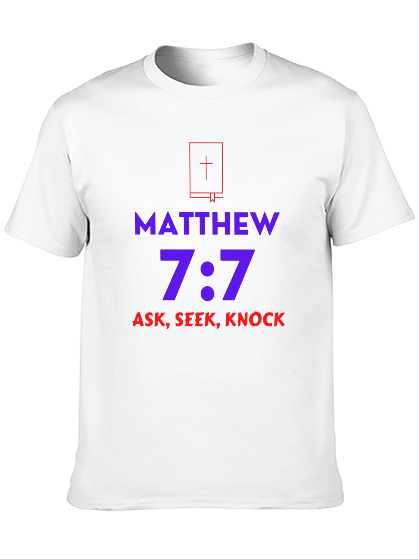 Matthew 7:7 Ask Seek Knock T-Shirt