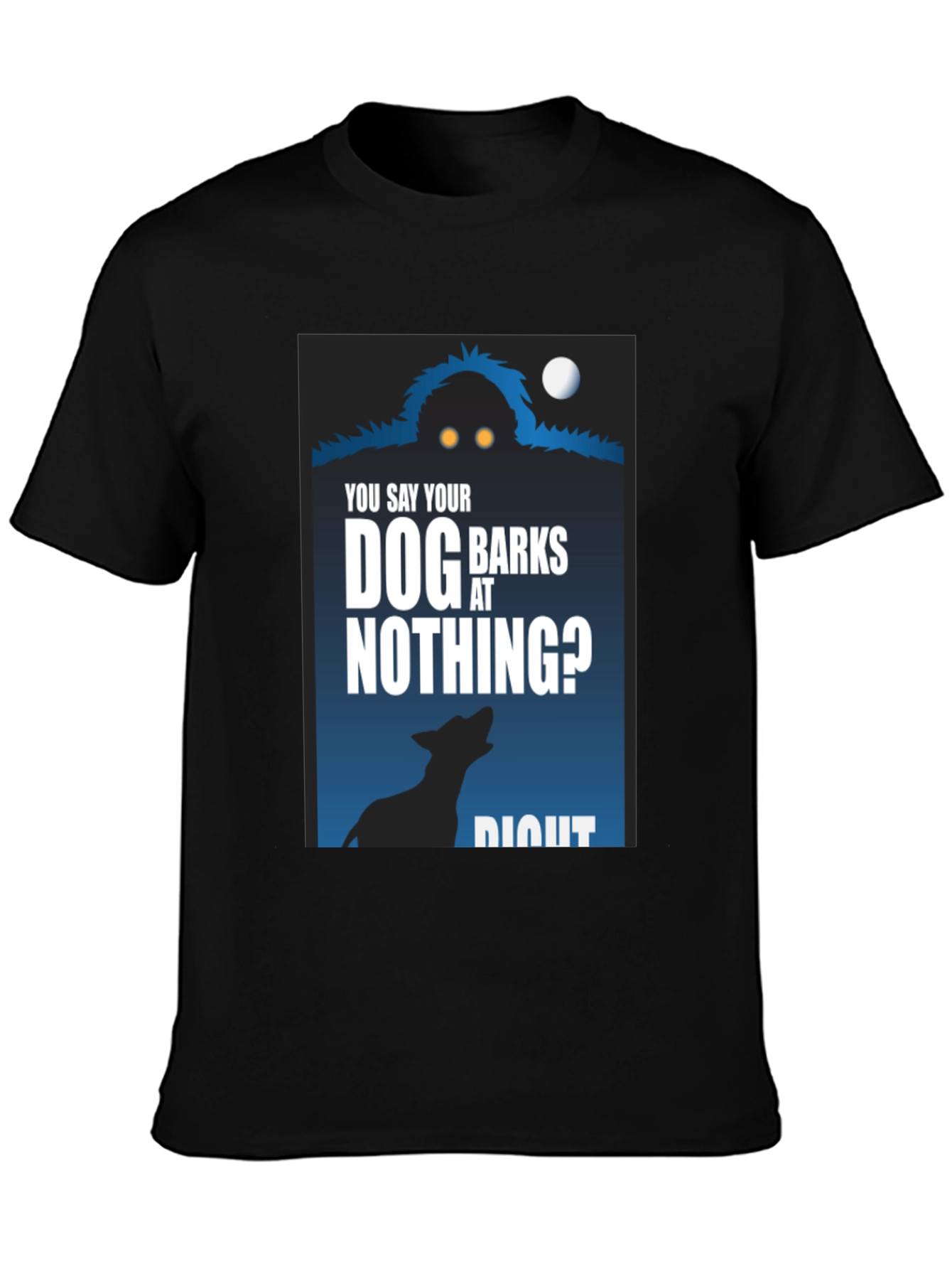 Dog Barks at Nothing T-Shirt - Funny Unique Design