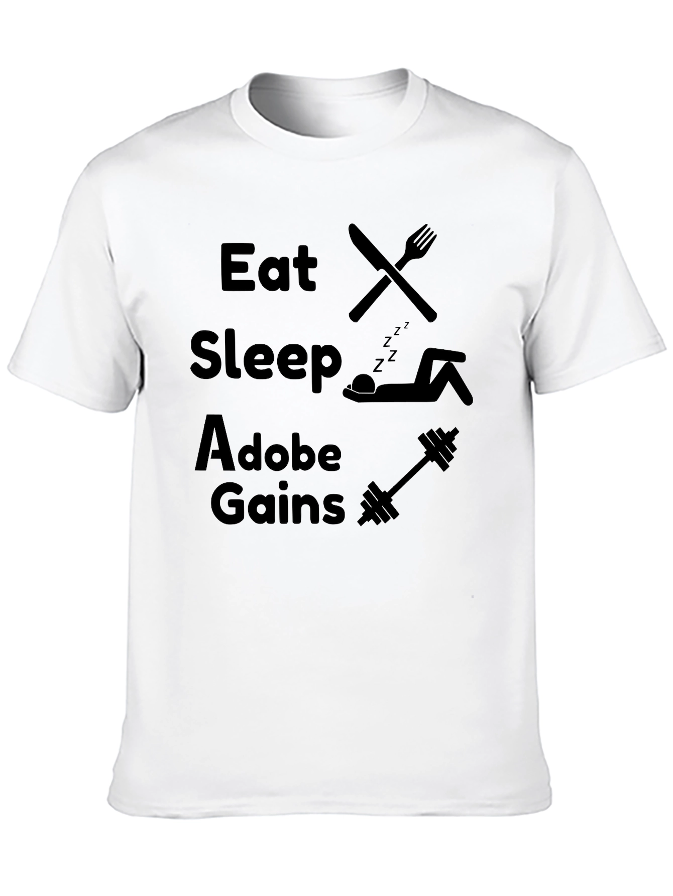 Eat Sleep Adobe Gains Graphic T-Shirt