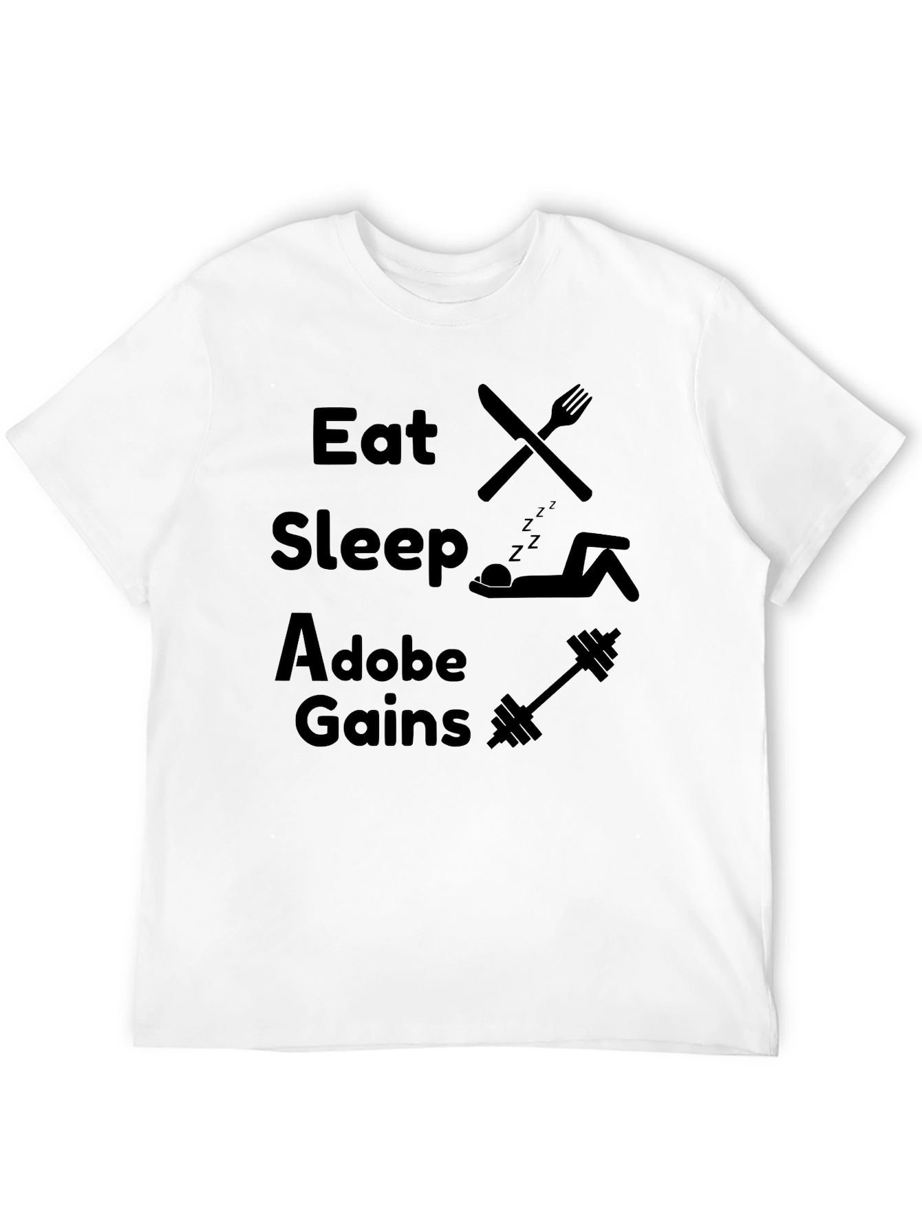 Eat Sleep Adobe Gains Graphic T-Shirt