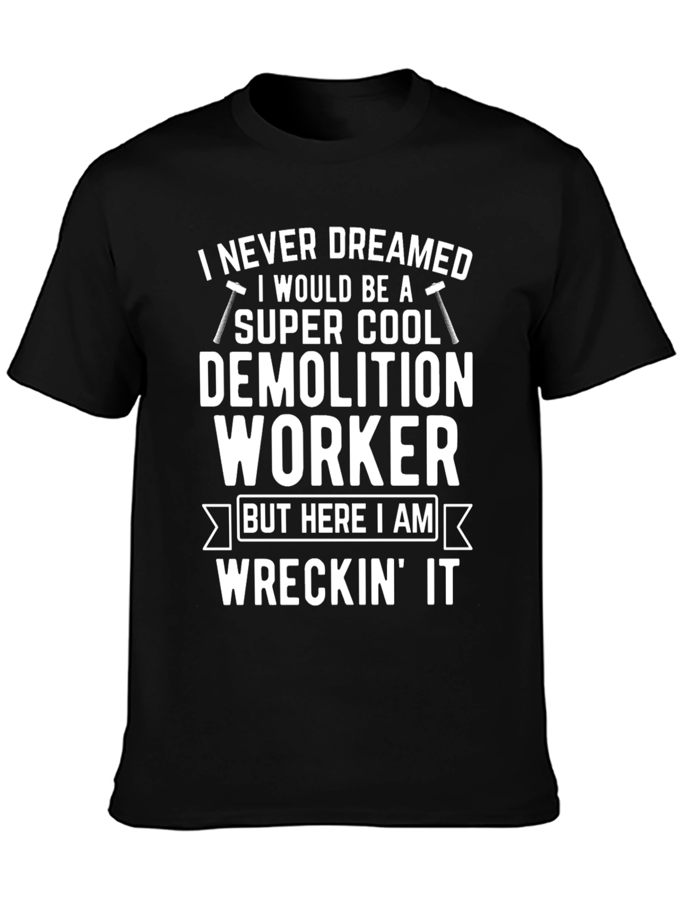 Demolition Worker T-Shirt: Super Cool & Wreckin It!