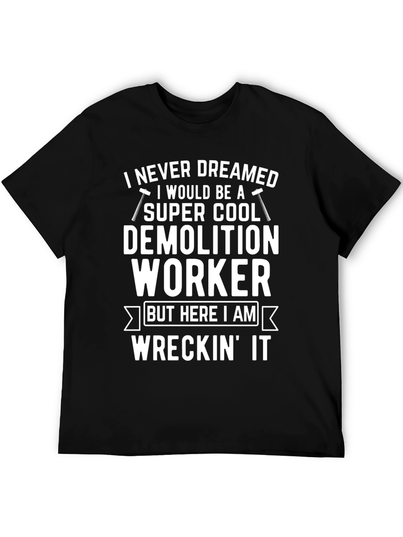 Demolition Worker T-Shirt: Super Cool & Wreckin It!