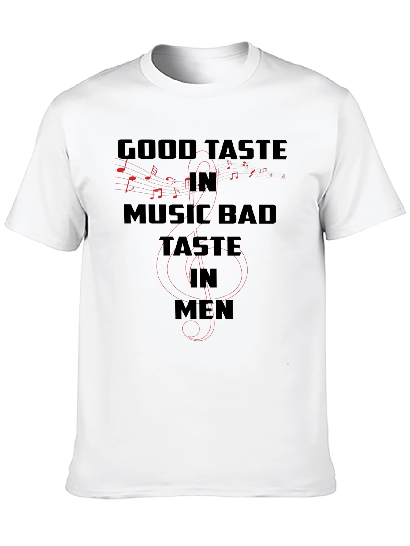 Good Taste in Music Bad Taste in Men T-Shirt